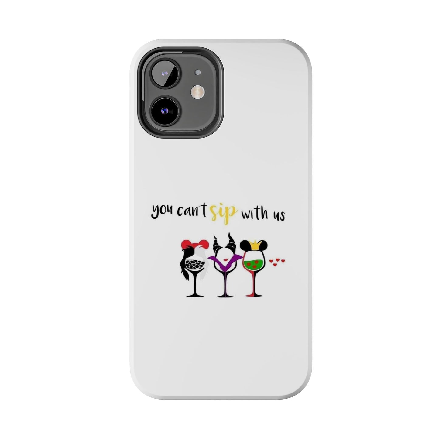 You Can’t Sip With Us - Tough iPhone Cases - Choose your Size