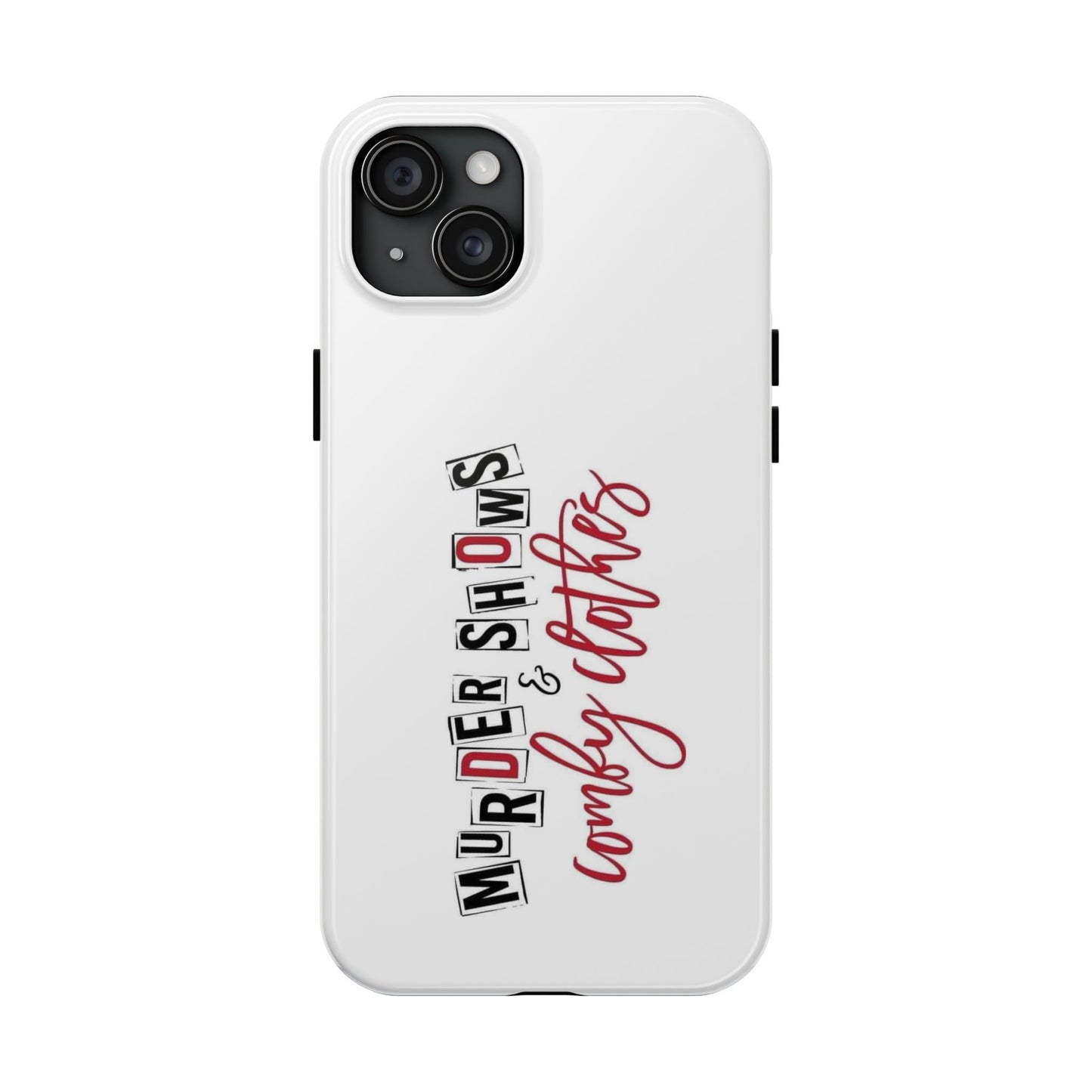 MURDER SHOWS & comfy clothes - Tough iPhone Cases - Choose your Size