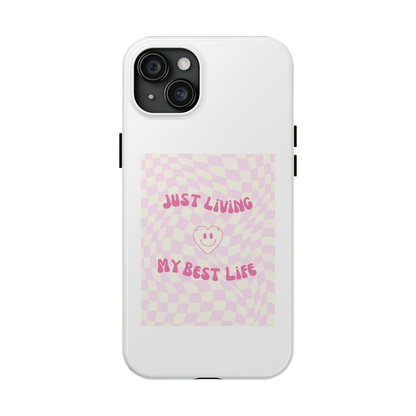 Just Living My Best Life - Tough iPhone Cases - Choose your Size