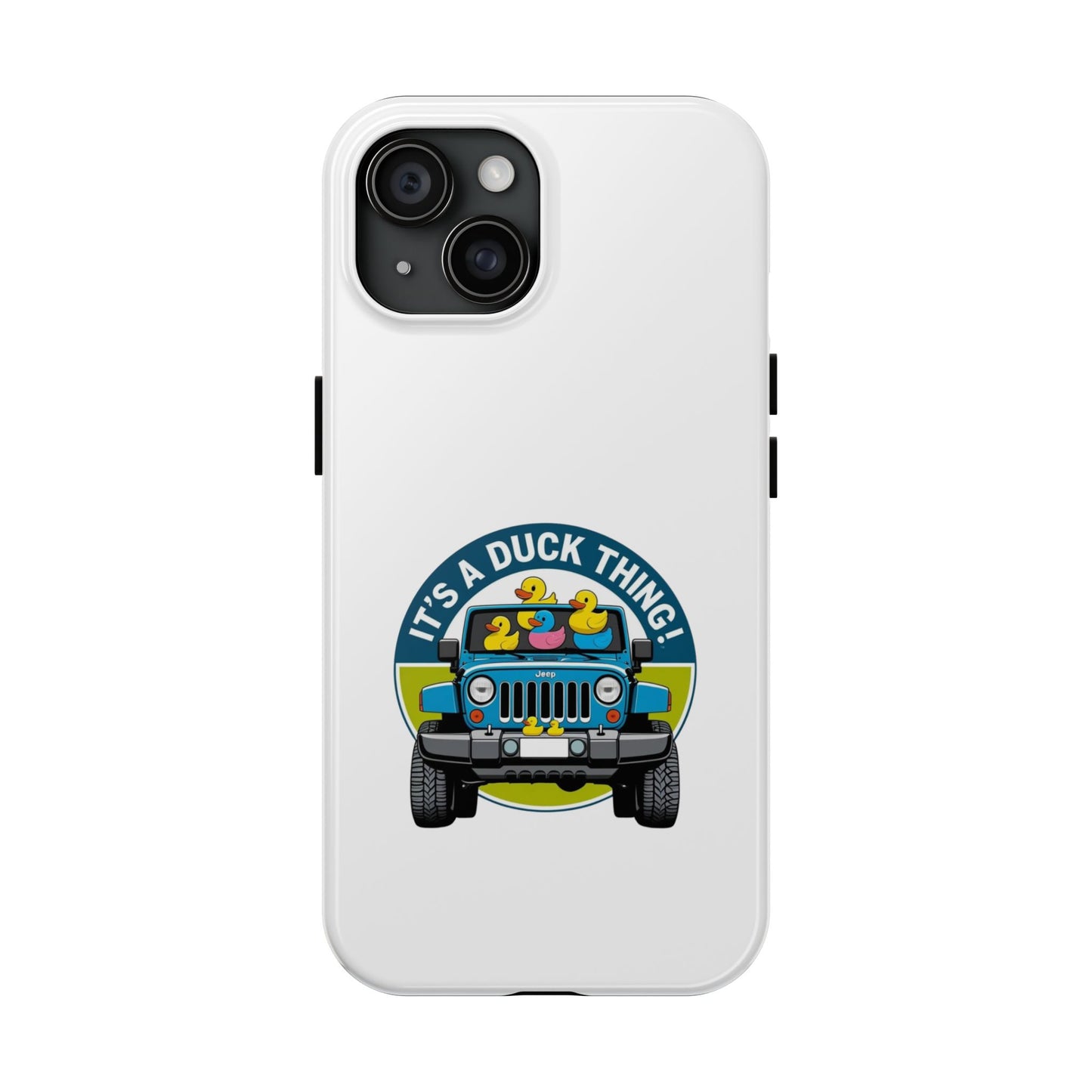 It’s a Duck Thing - Tough iPhone Cases - Choose your Size