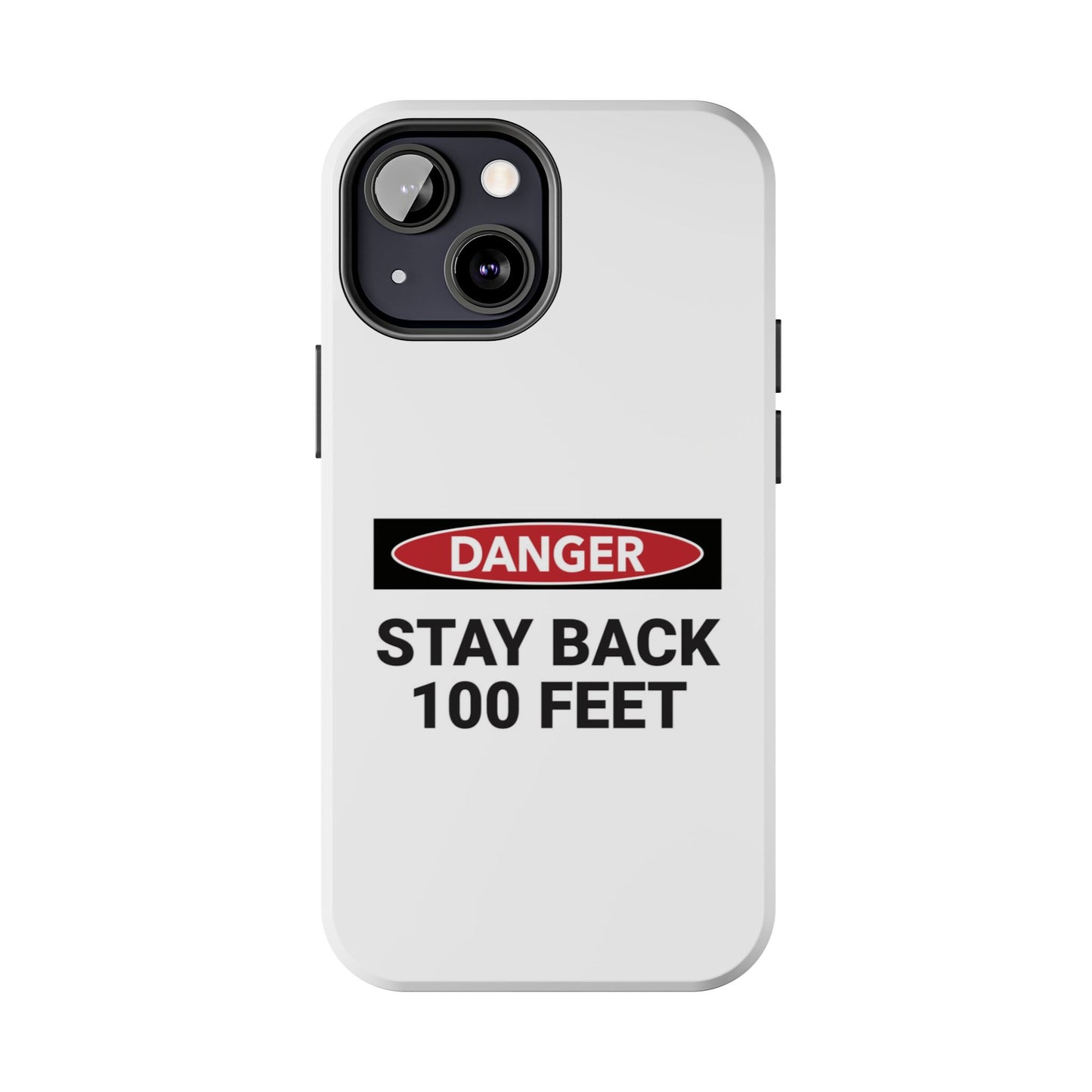 Danger Stay Back 100 Feet - Tough iPhone Cases - Choose your Size