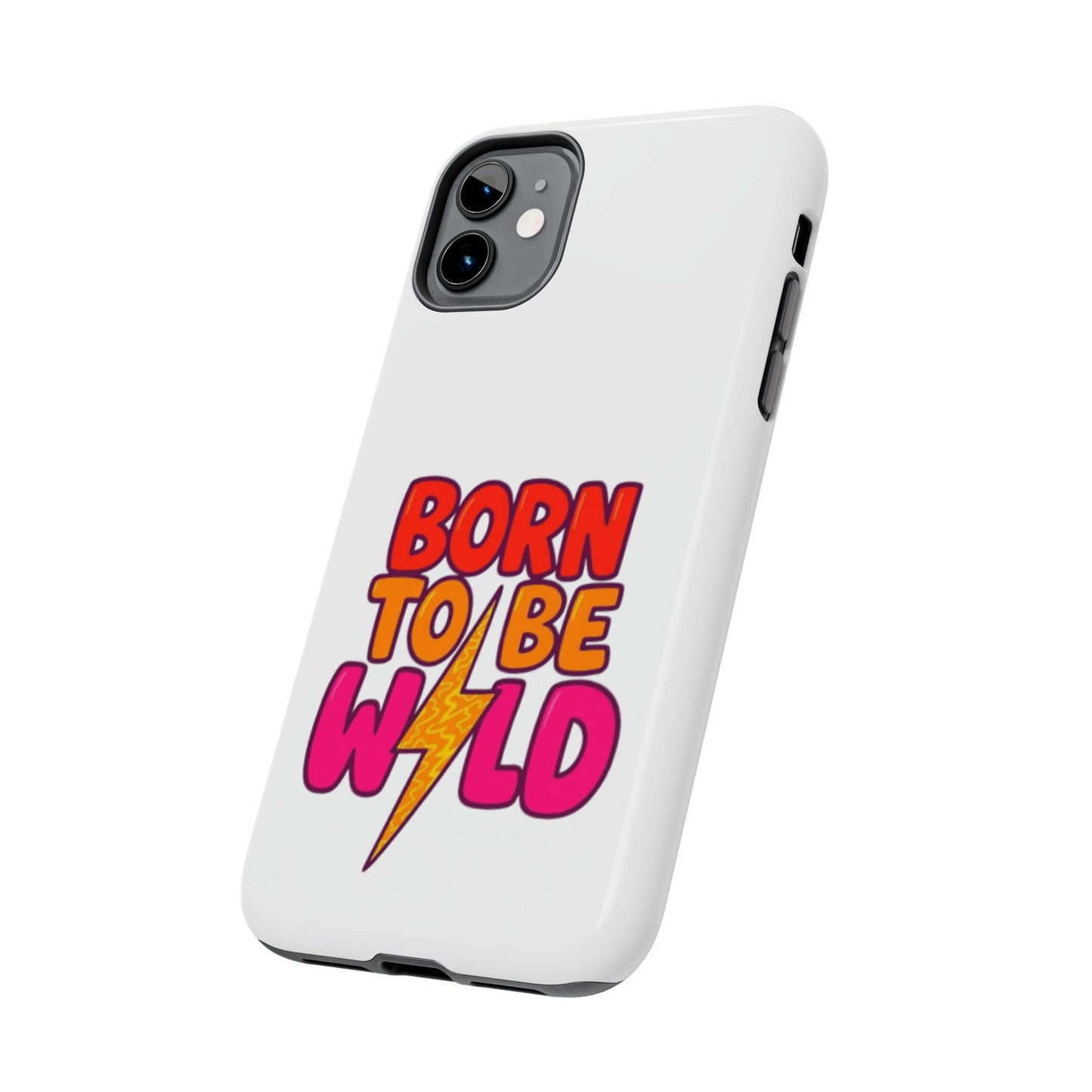 BORN TO BE WILD - Tough iPhone Cases - Choose your Size