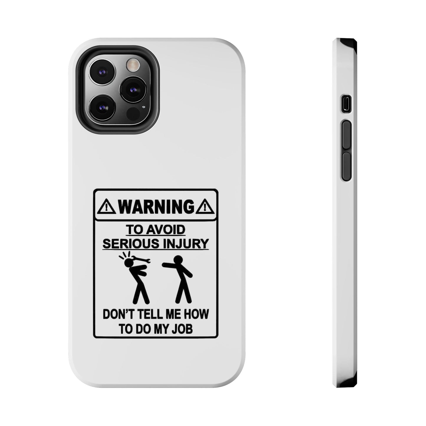 WARNING TO AVOID SERIOUS INJURY DON’T TELL MEMHOW TO DO MY JOB - Tough iPhone Cases - Choose your Size
