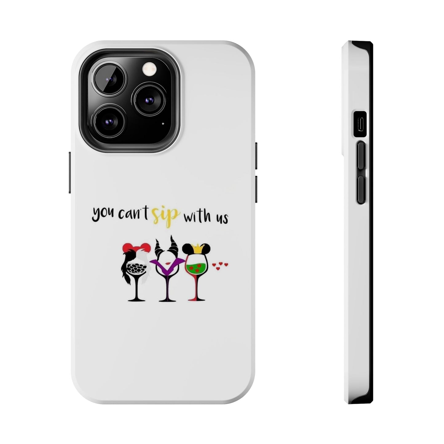 You Can’t Sip With Us - Tough iPhone Cases - Choose your Size