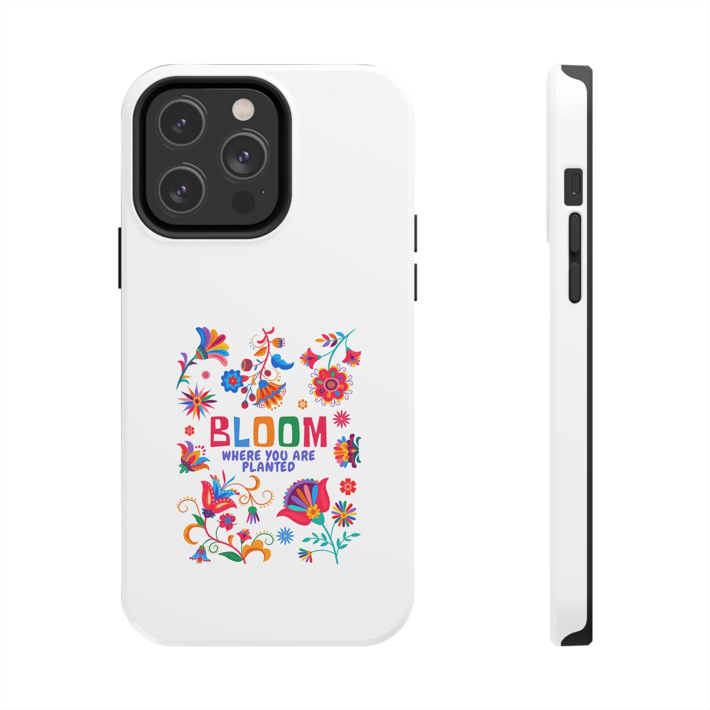 Bloom Where You are Planted - Tough iPhone Cases - Choose your Size