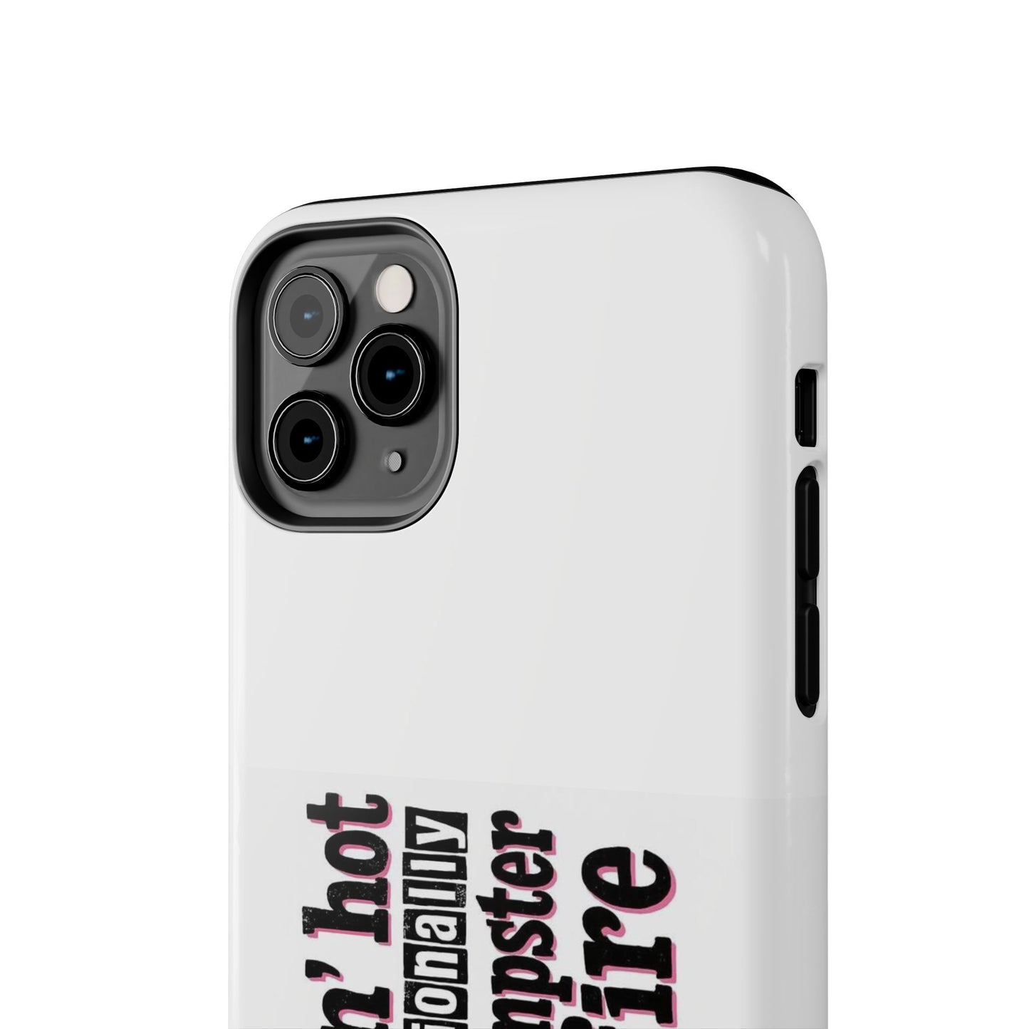 Smoking’ hot but emotionally a dumpster fire - Tough iPhone Cases - Choose your Size