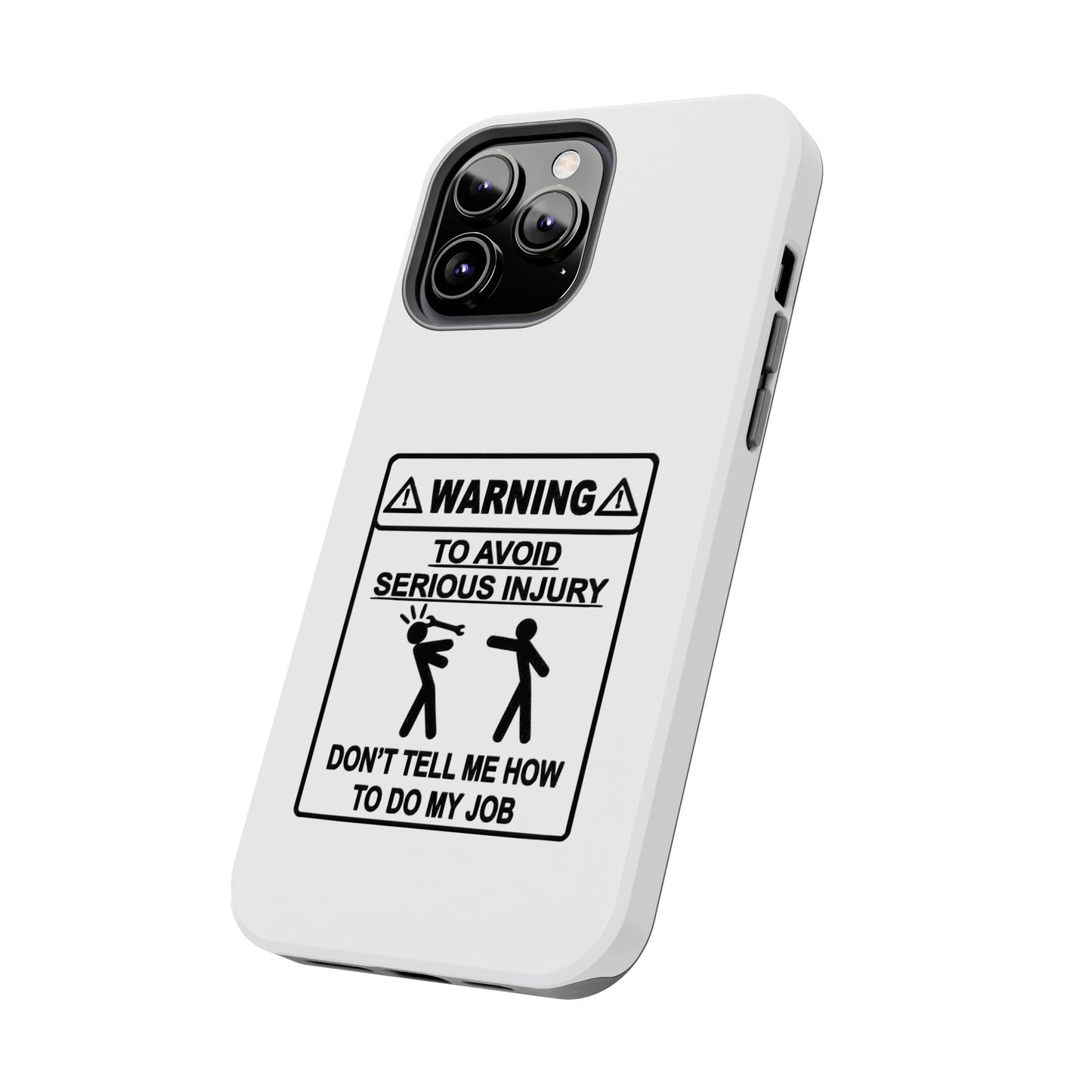 WARNING TO AVOID SERIOUS INJURY DON’T TELL MEMHOW TO DO MY JOB - Tough iPhone Cases - Choose your Size