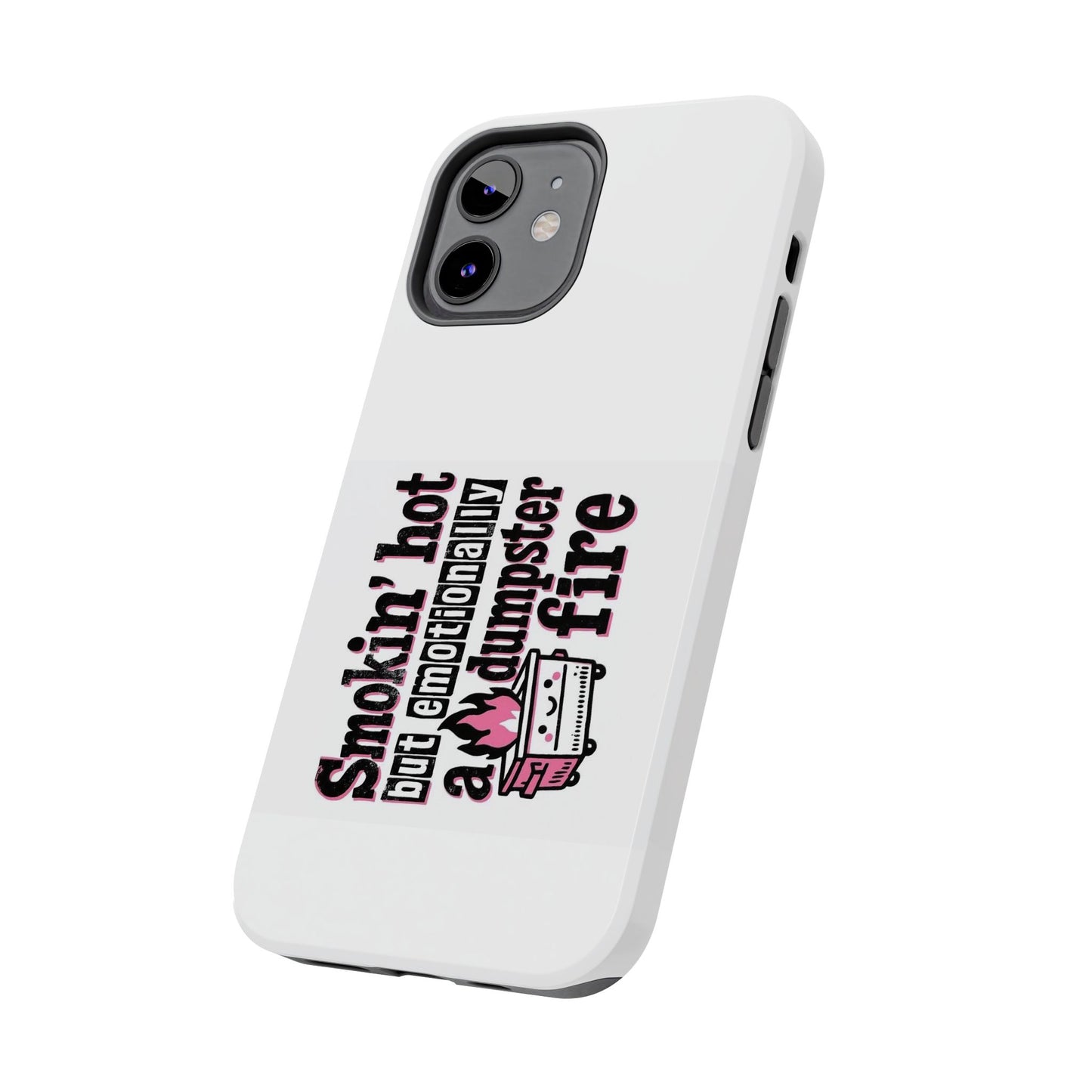 Smokin’ hot but emotionally a dumpster fire - Tough iPhone Cases - Choose your Size