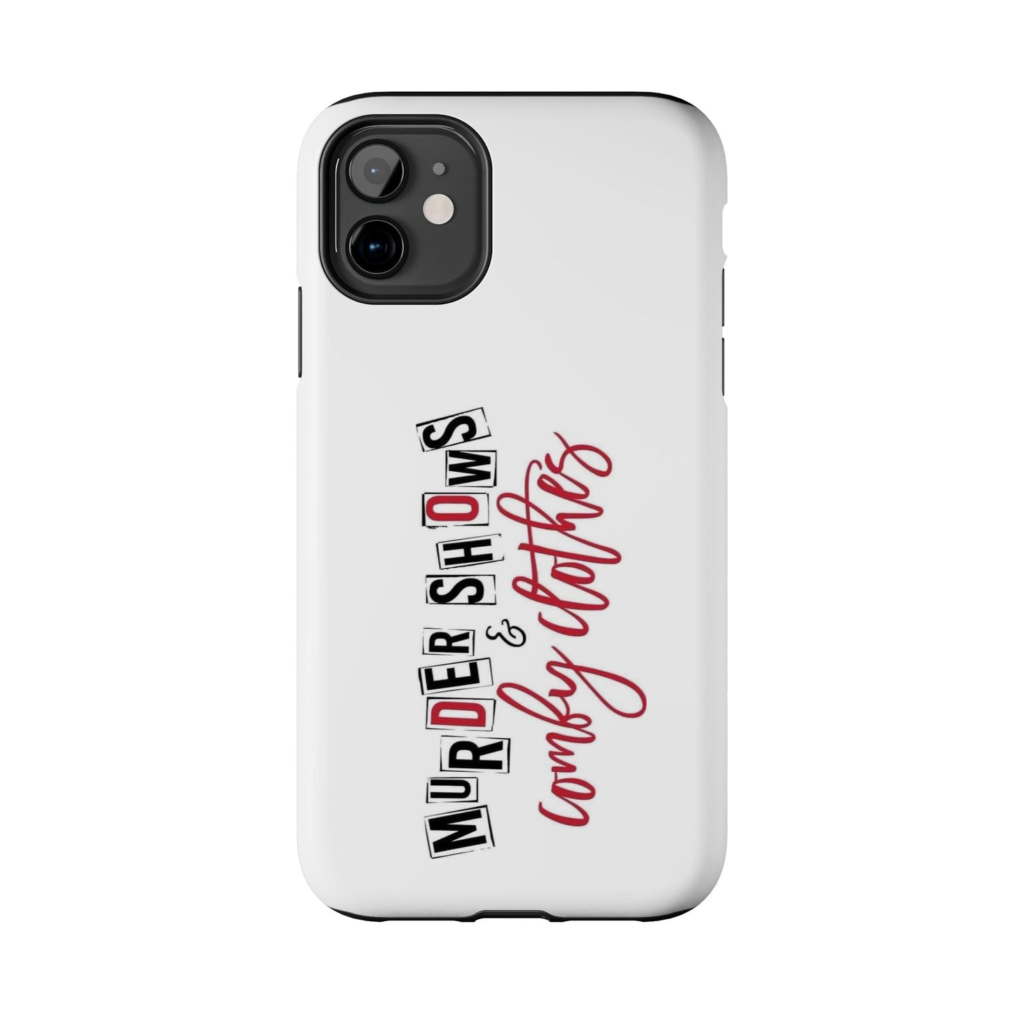 MURDER SHOWS & comfy clothes - Tough iPhone Cases - Choose your Size
