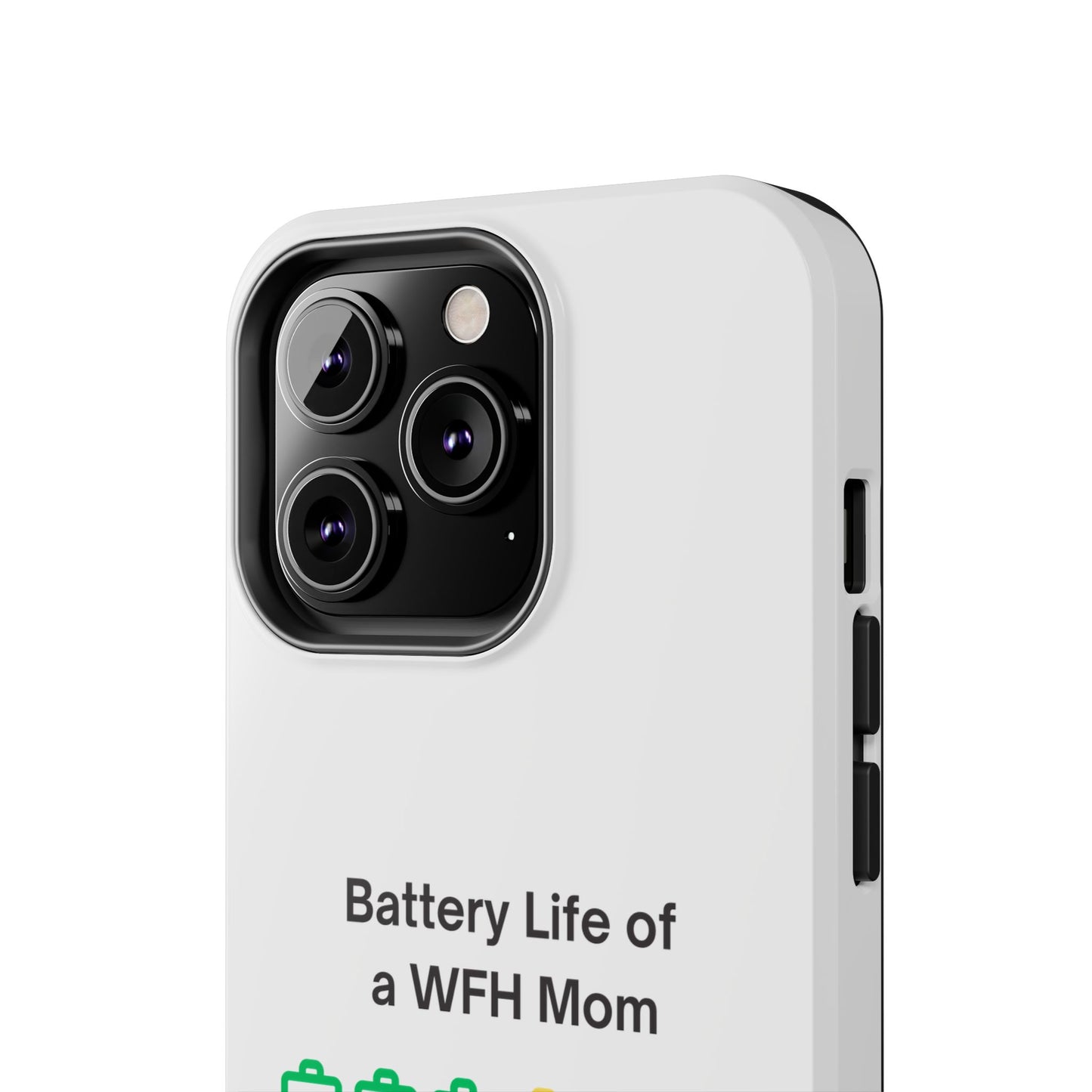 Battery Life of a WFH Mom - Tough iPhone Cases - Choose your Size