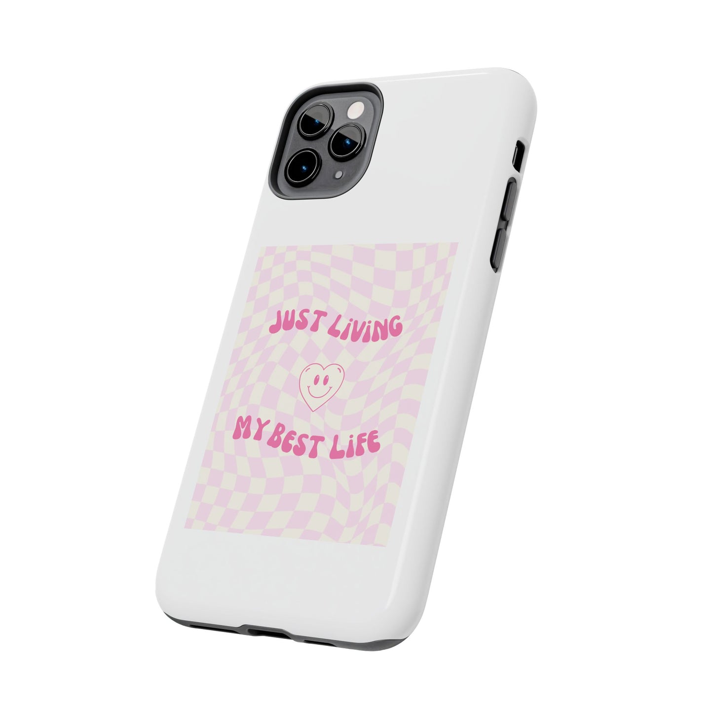Just Living My Best Life - Tough iPhone Cases - Choose your Size
