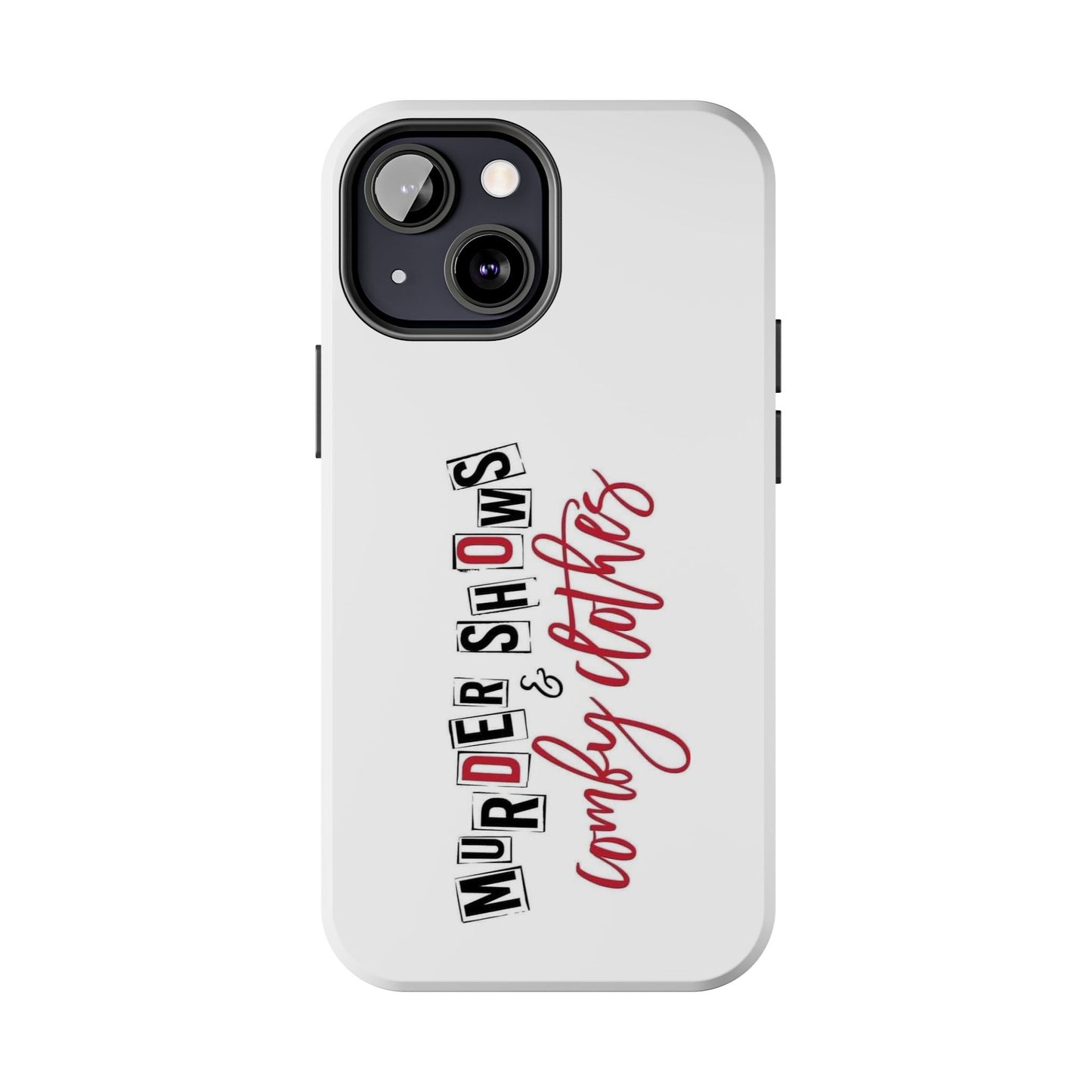 MURDER SHOWS & comfy clothes - Tough iPhone Cases - Choose your Size