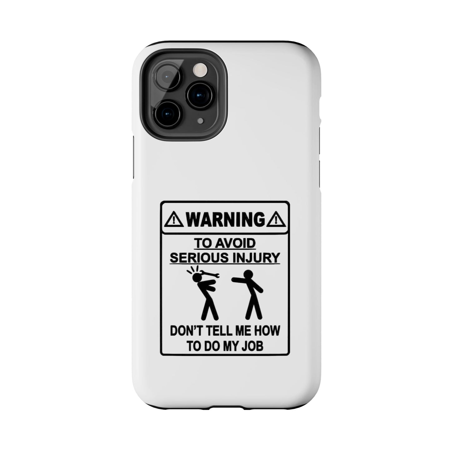 WARNING TO AVOID SERIOUS INJURY DON’T TELL MEMHOW TO DO MY JOB - Tough iPhone Cases - Choose your Size