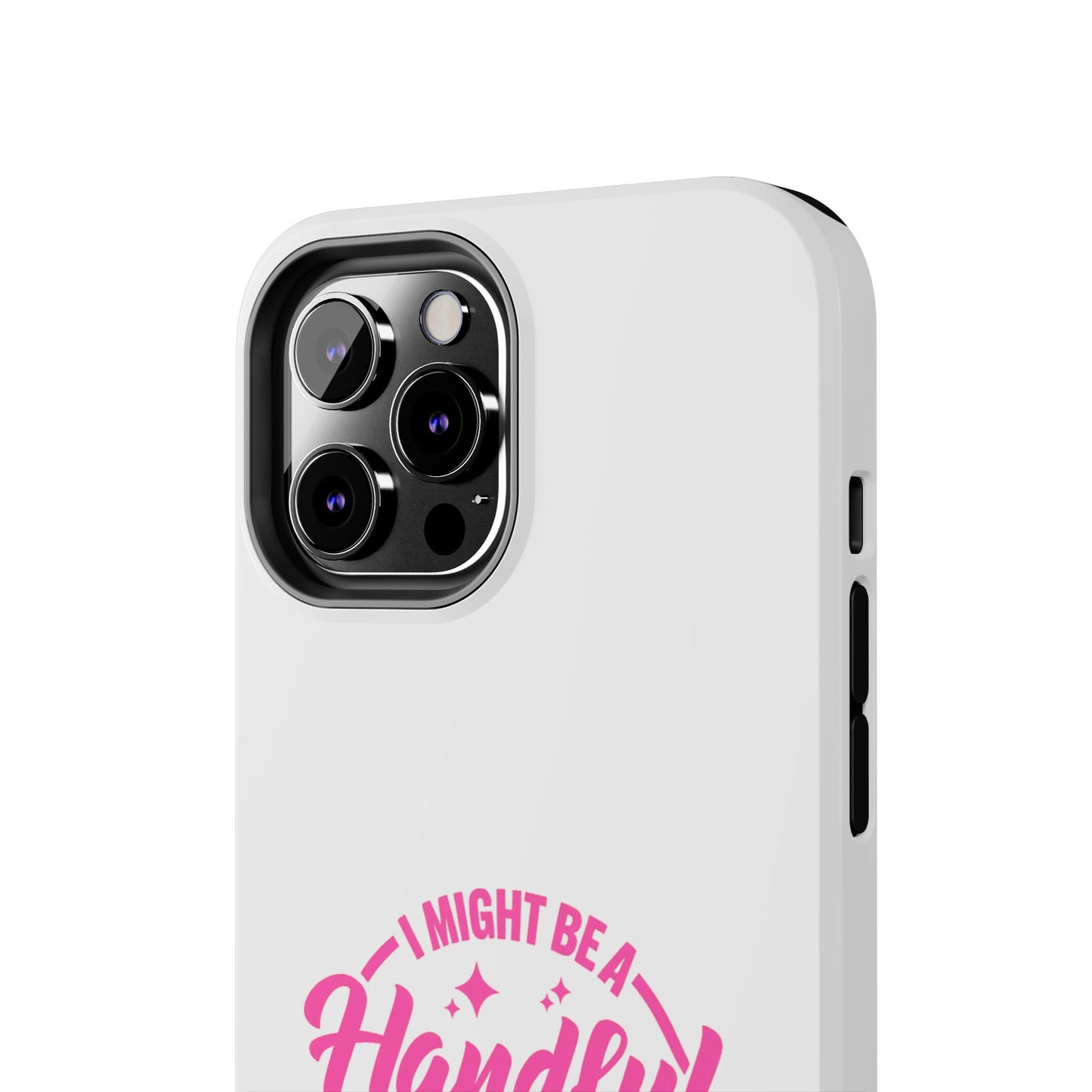 I MIGHT BE A Handful BUT SO IS THIS Ass - Tough iPhone Cases - Choose your Size