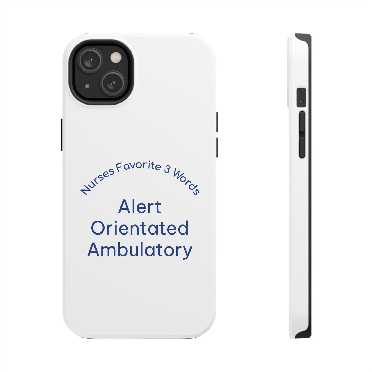 Nurses Favorite 3 Words Alert Oriented Ambulatory - Tough iPhone Cases - Choose your Size