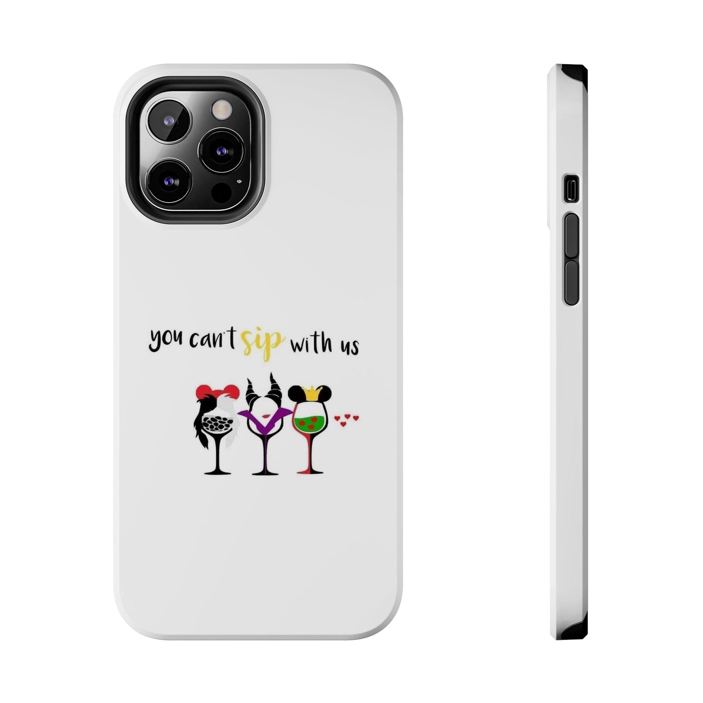 You Can’t Sip With Us - Tough iPhone Cases - Choose your Size