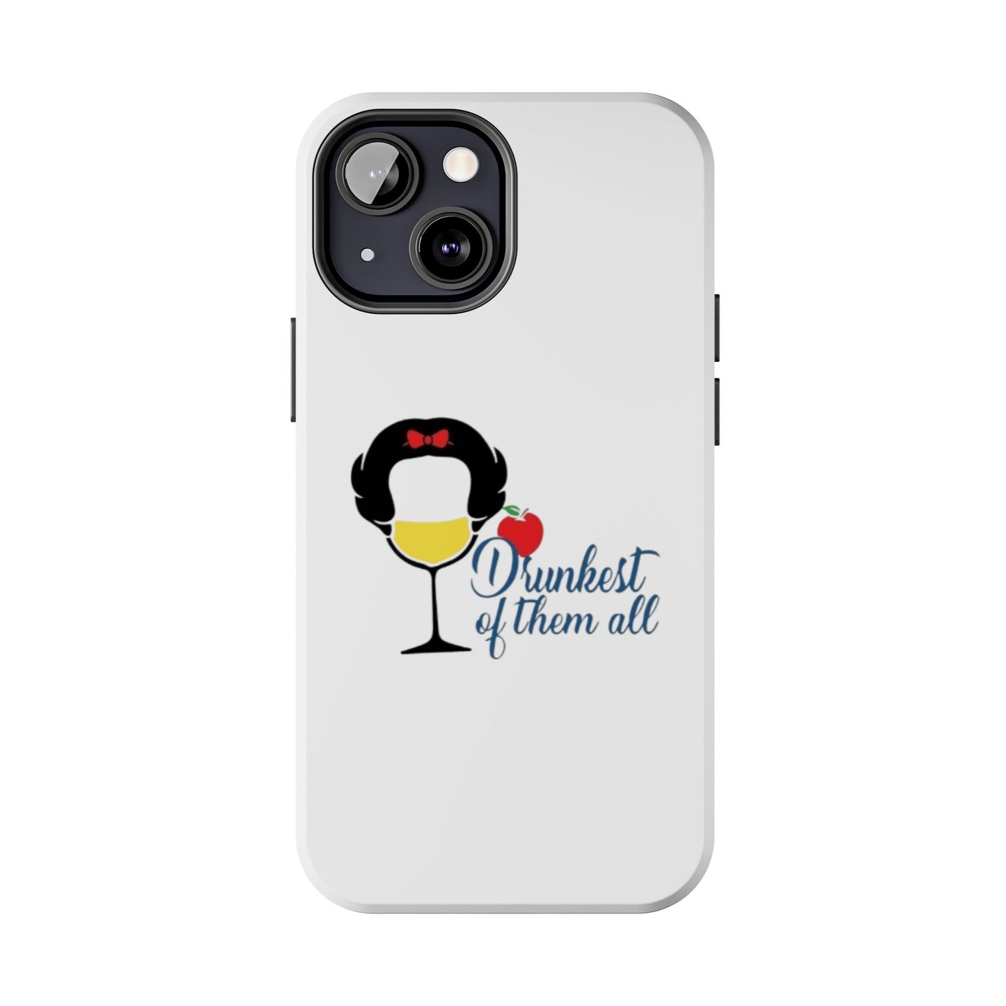 Drunkest of Them All - Tough iPhone Cases - Choose your Size