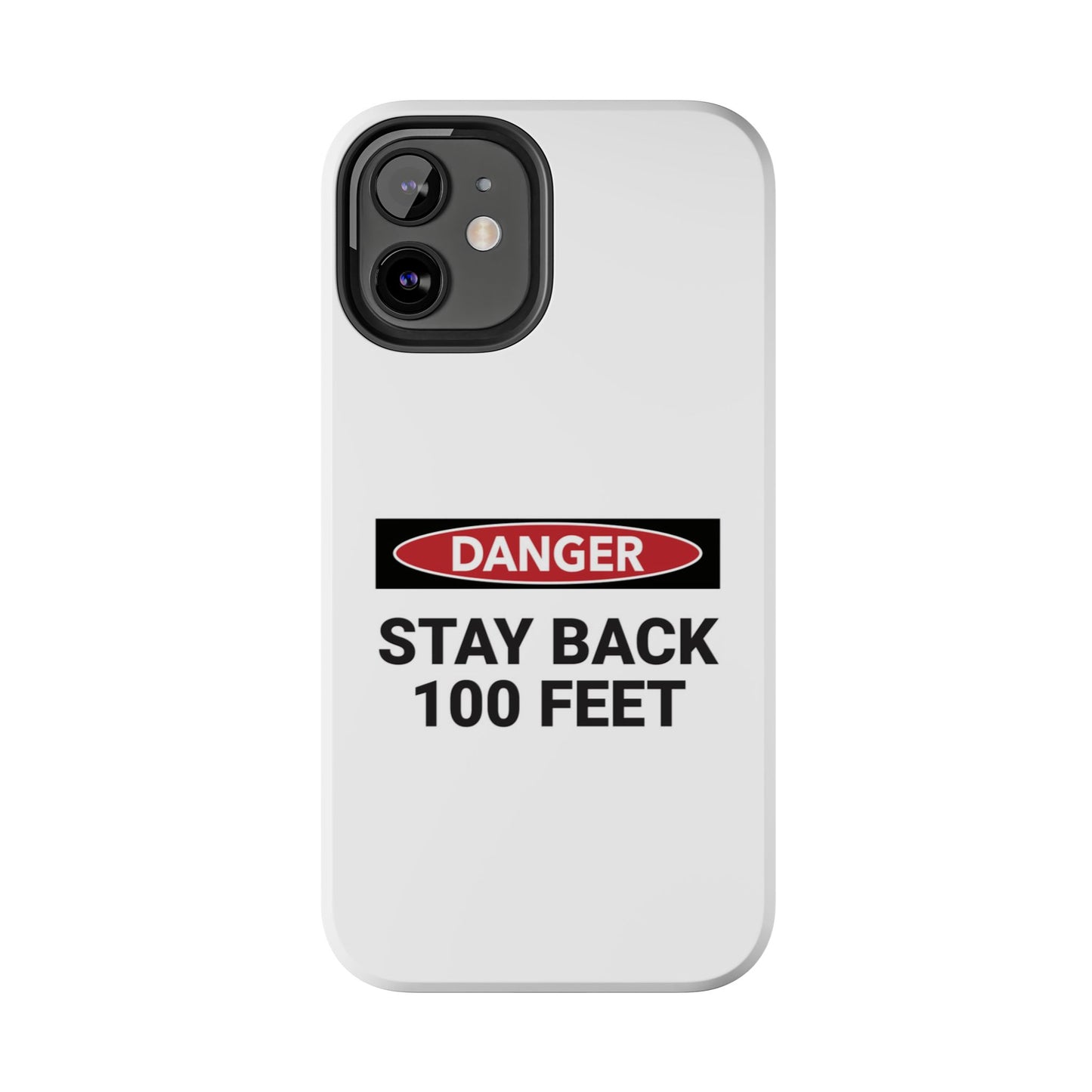 Danger Stay Back 100 Feet - Tough iPhone Cases - Choose your Size