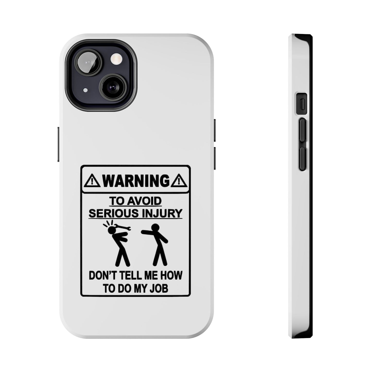 WARNING TO AVOID SERIOUS INJURY DON’T TELL MEMHOW TO DO MY JOB - Tough iPhone Cases - Choose your Size