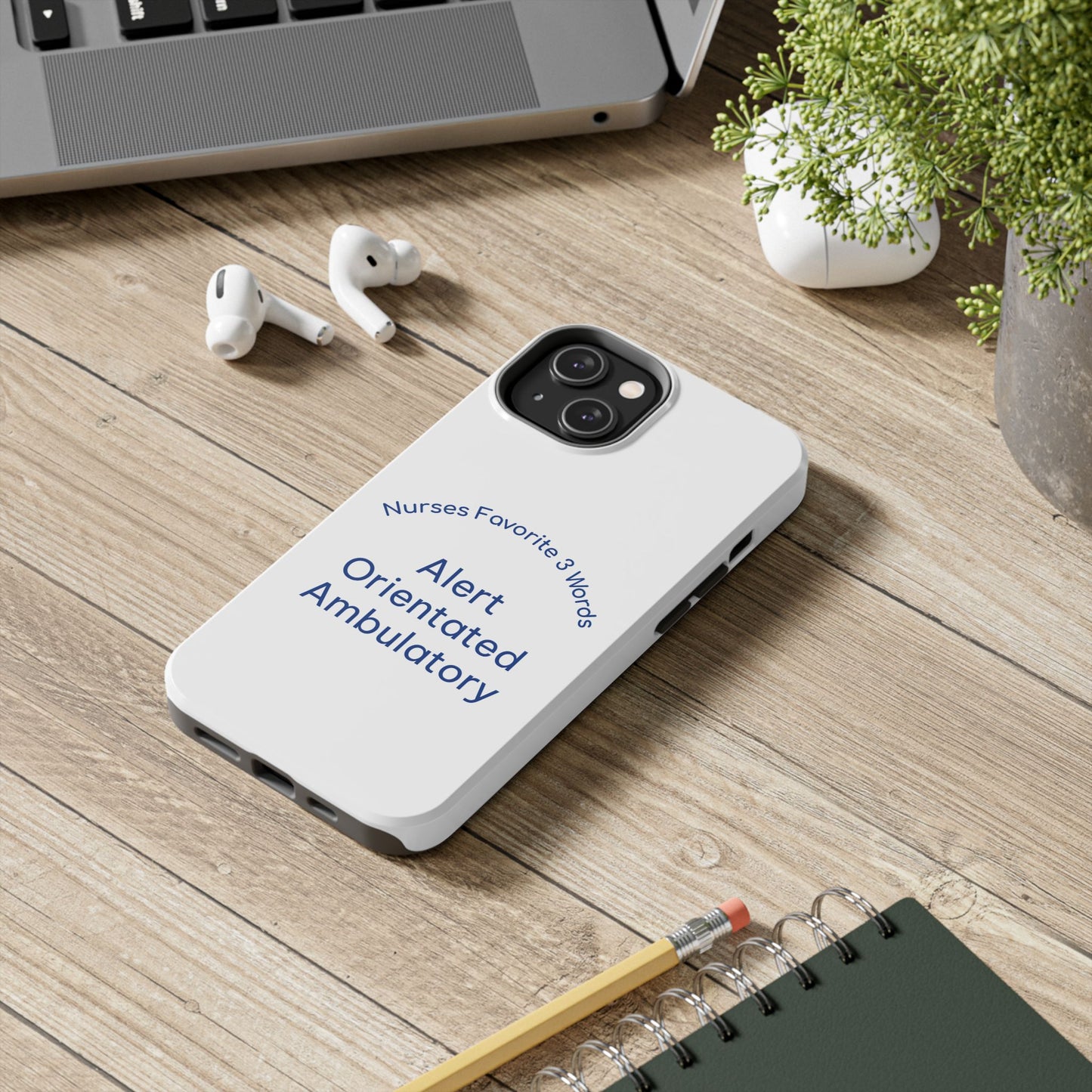 Nurses Favorite 3 Words Alert Oriented Ambulatory - Tough iPhone Cases - Choose your Size