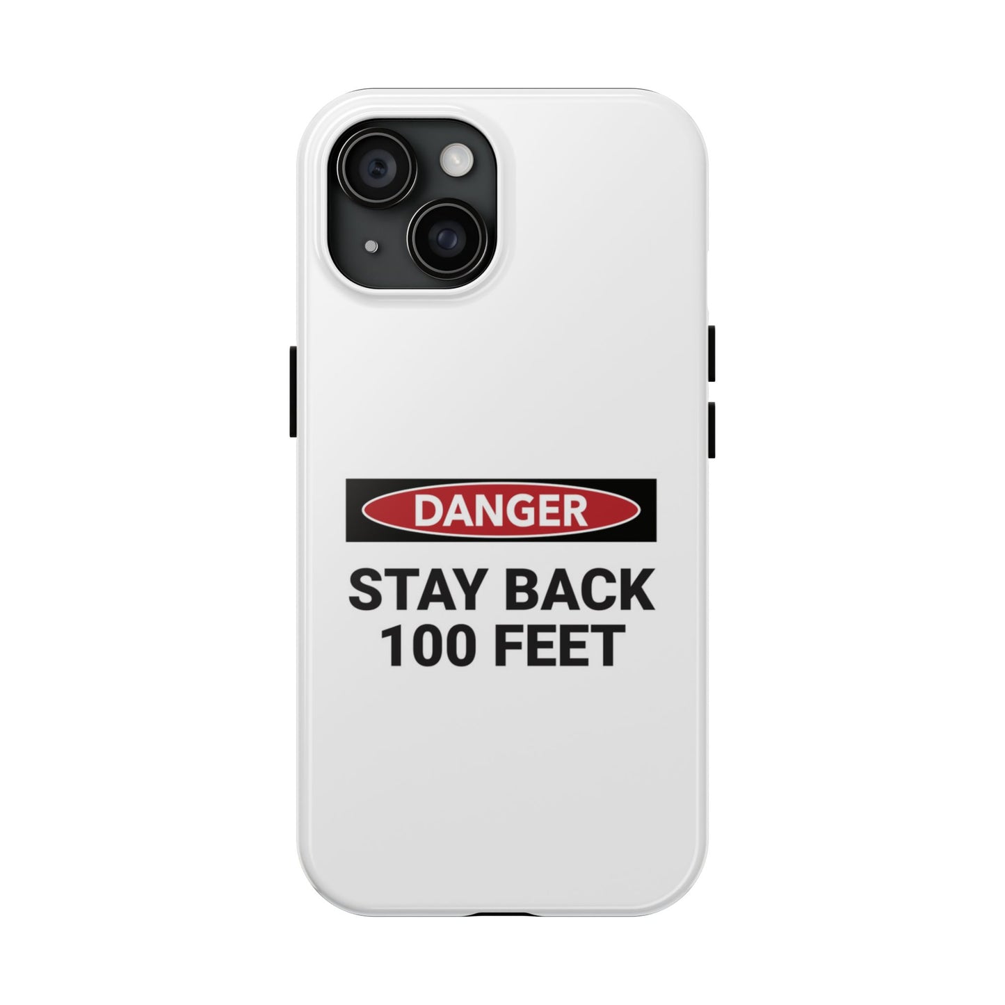 Danger Stay Back 100 Feet - Tough iPhone Cases - Choose your Size