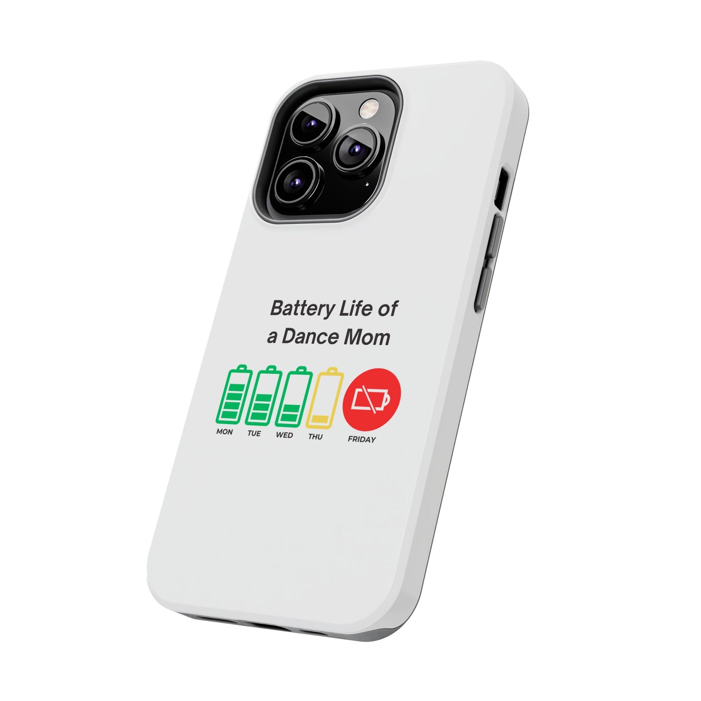 Battery Life of a Dance Mom - Tough iPhone Cases - Choose your Size