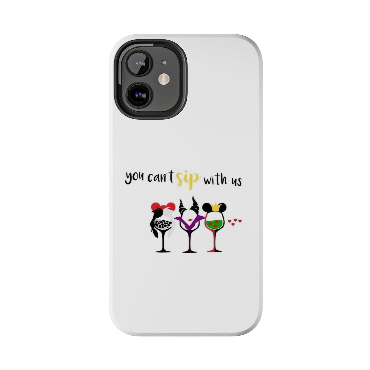 You Can’t Sip With Us - Tough iPhone Cases - Choose your Size