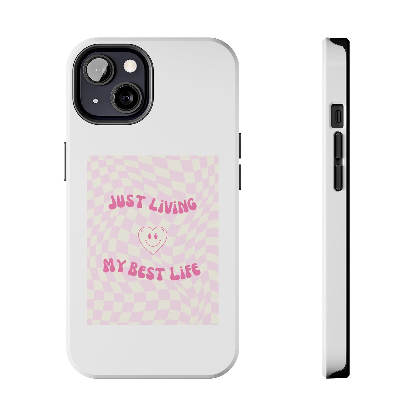 Just Living My Best Life - Tough iPhone Cases - Choose your Size