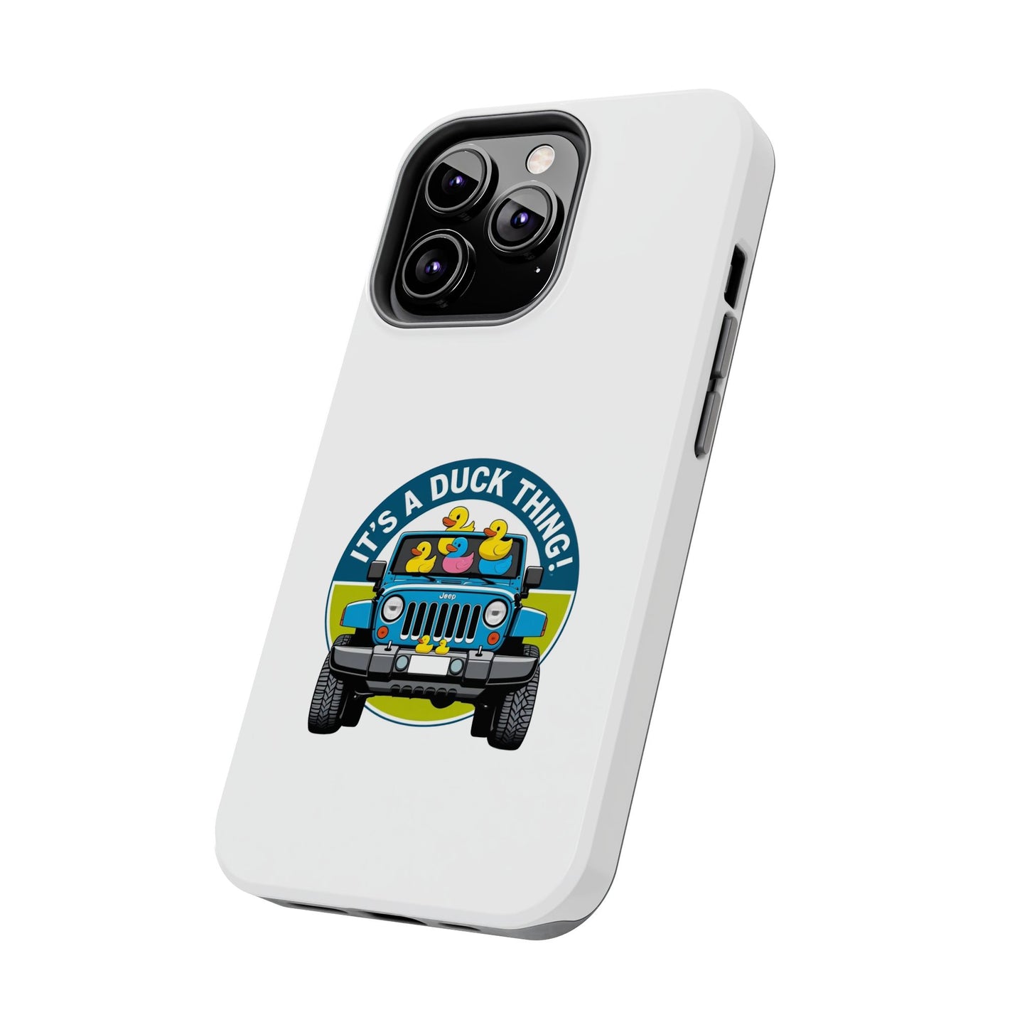 It’s a Duck Thing - Tough iPhone Cases - Choose your Size