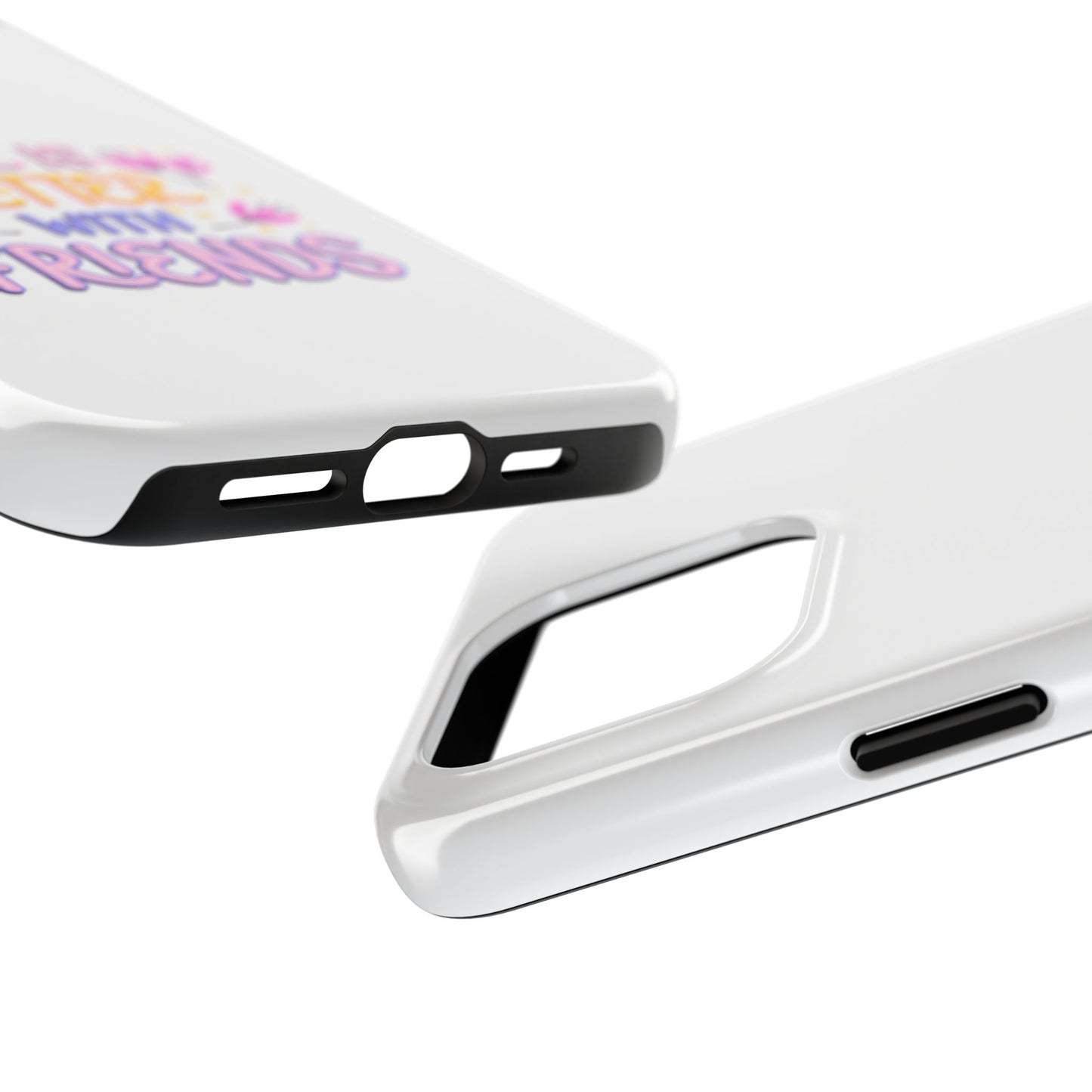 Life is Better with Friends - Tough iPhone Cases - Choose your Size