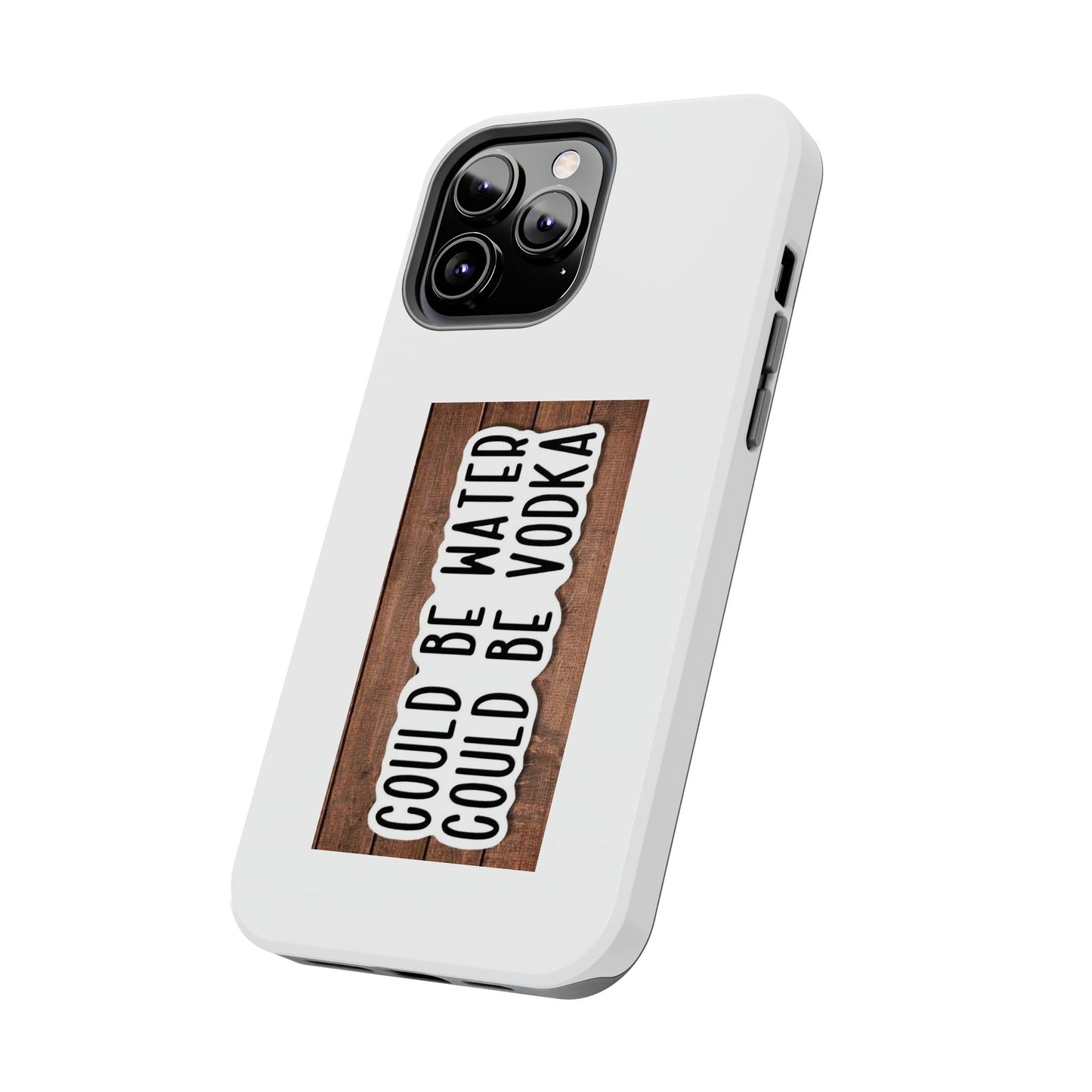 COULD BE WATER CLULD BE VODKA - Tough iPhone Cases - Choose your Size