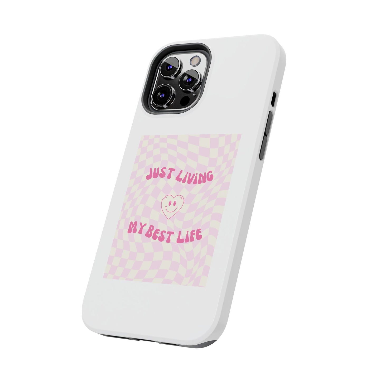 Just Living My Best Life - Tough iPhone Cases - Choose your Size