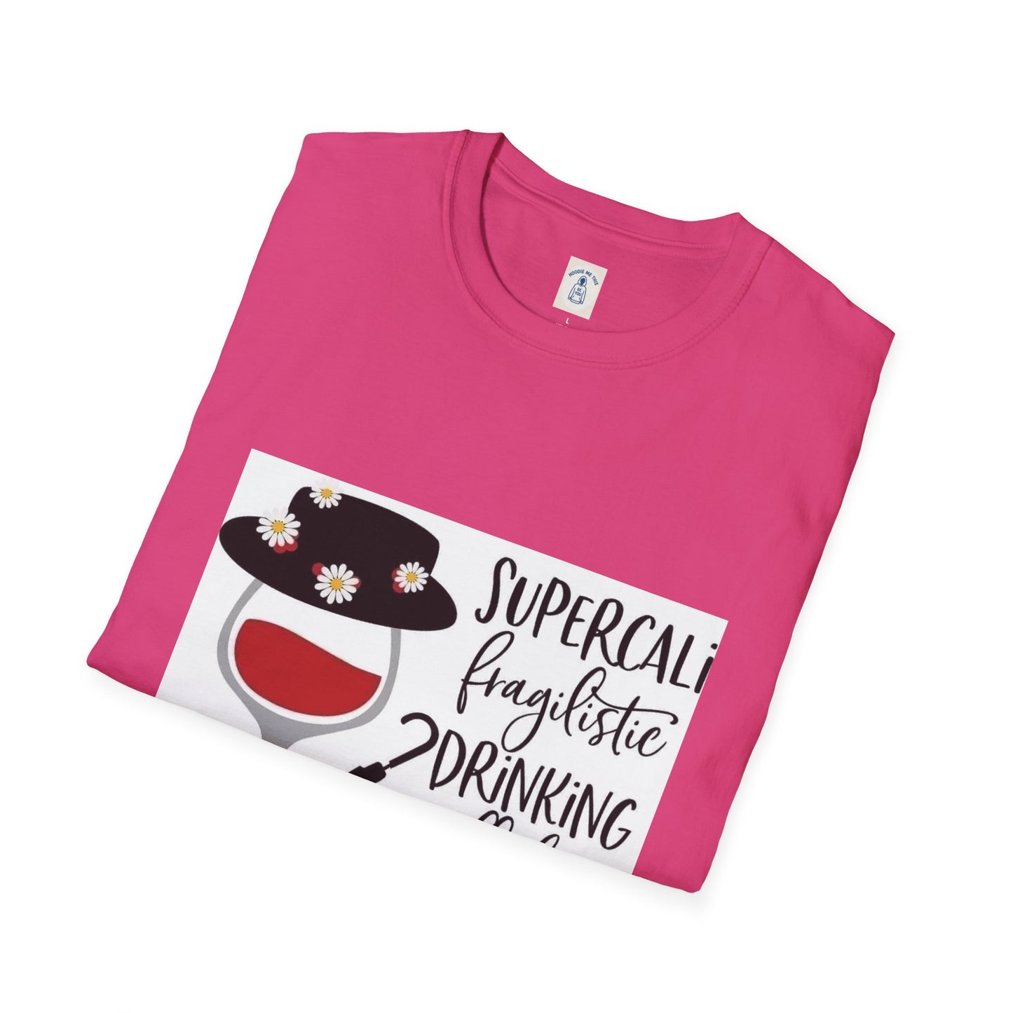 The Supercalifragilistic Drinking All Day Docious - Unisex Softstyle T-Shirt