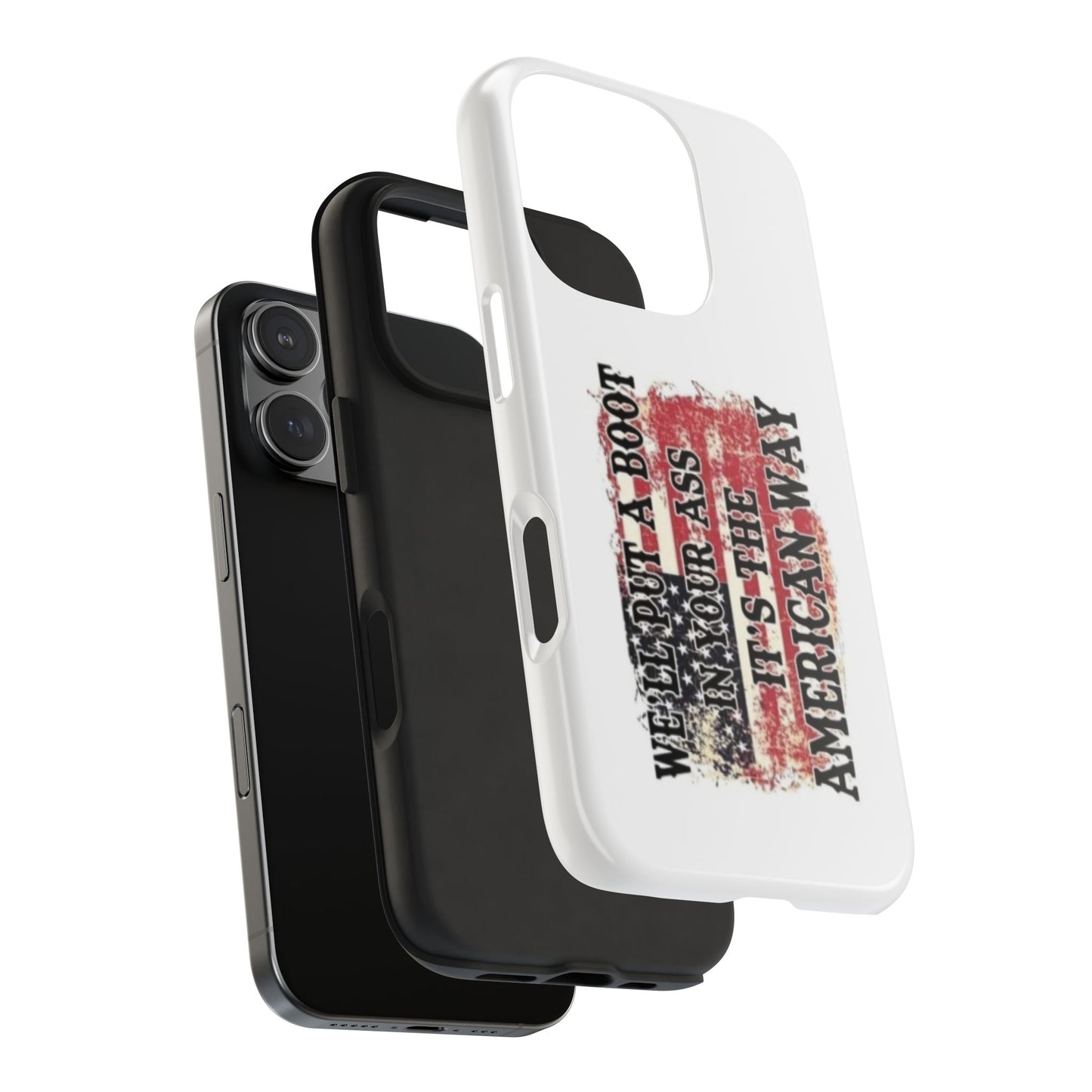 WE’LL PUT A BOOT IN YOUR ASS IT’S THE AMERICAN WAY - Tough iPhone Cases - Choose your Size