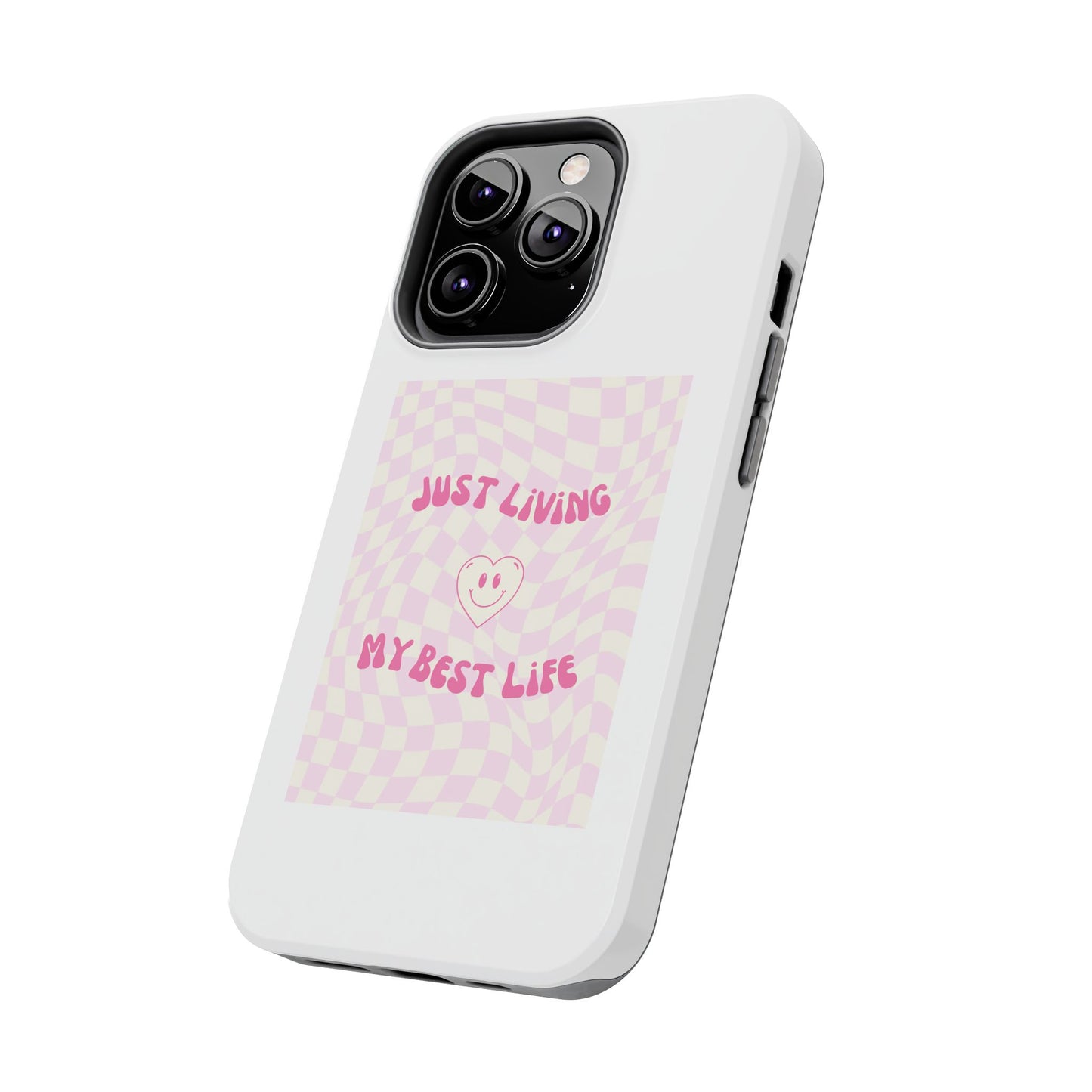 Just Living My Best Life - Tough iPhone Cases - Choose your Size