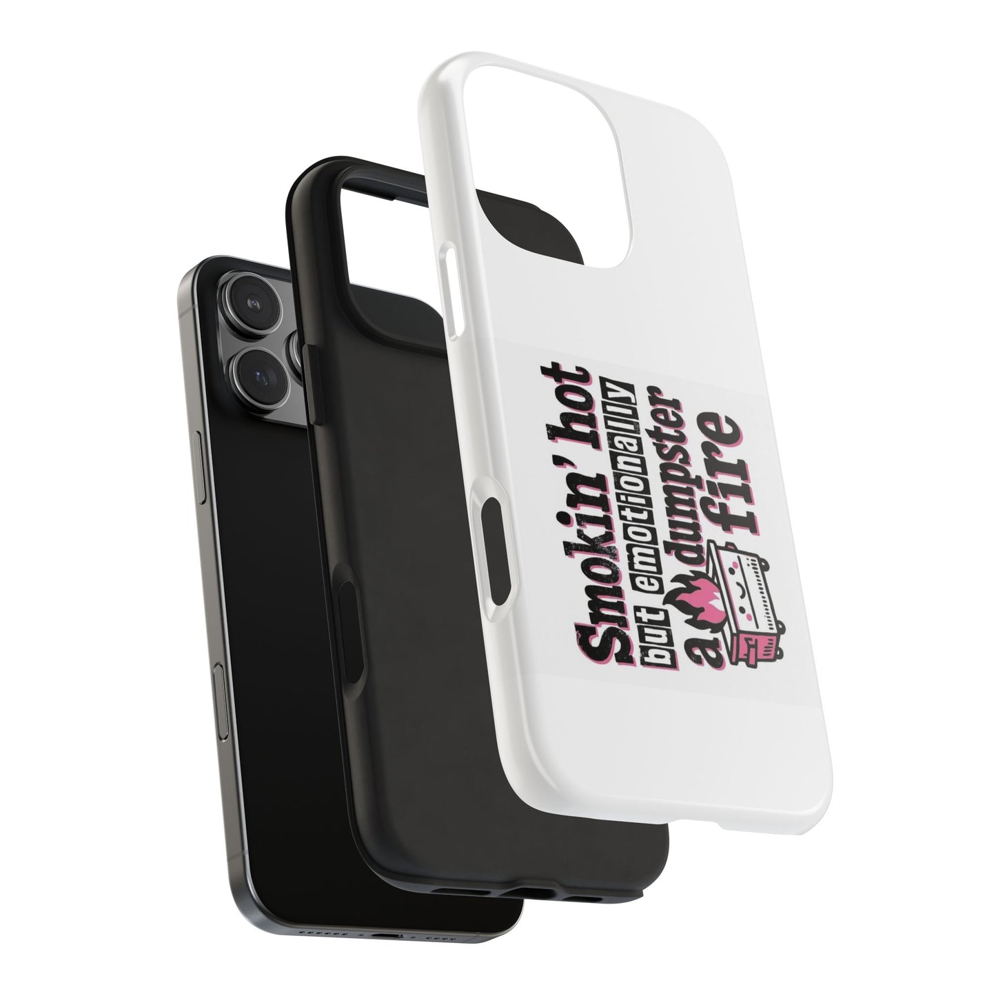Smoking’ hot but emotionally a dumpster fire - Tough iPhone Cases - Choose your Size