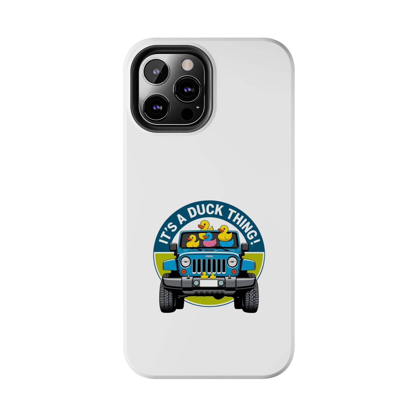It’s a Duck Thing - Tough iPhone Cases - Choose your Size