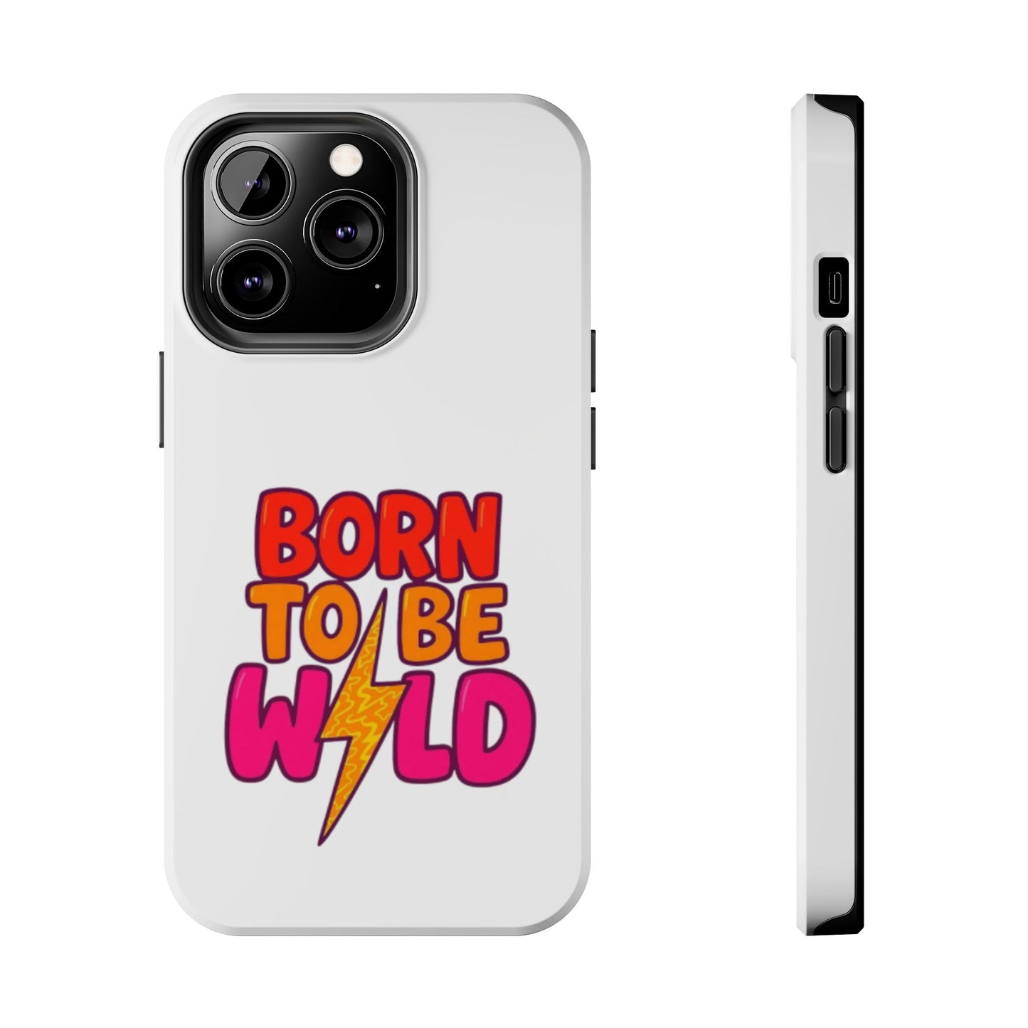 BORN TO BE WILD - Tough iPhone Cases - Choose your Size