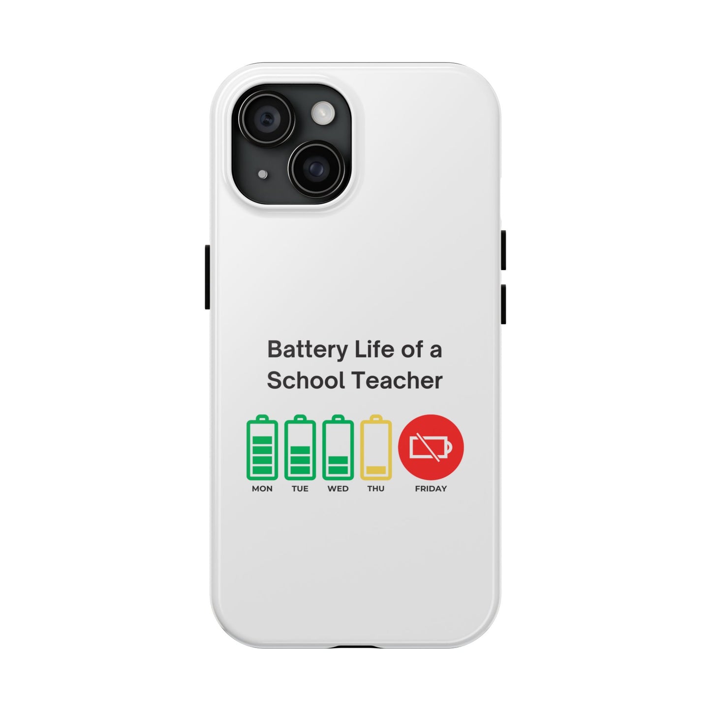 Battery Life of a School Teacher - Tough iPhone Cases - Choose your Size