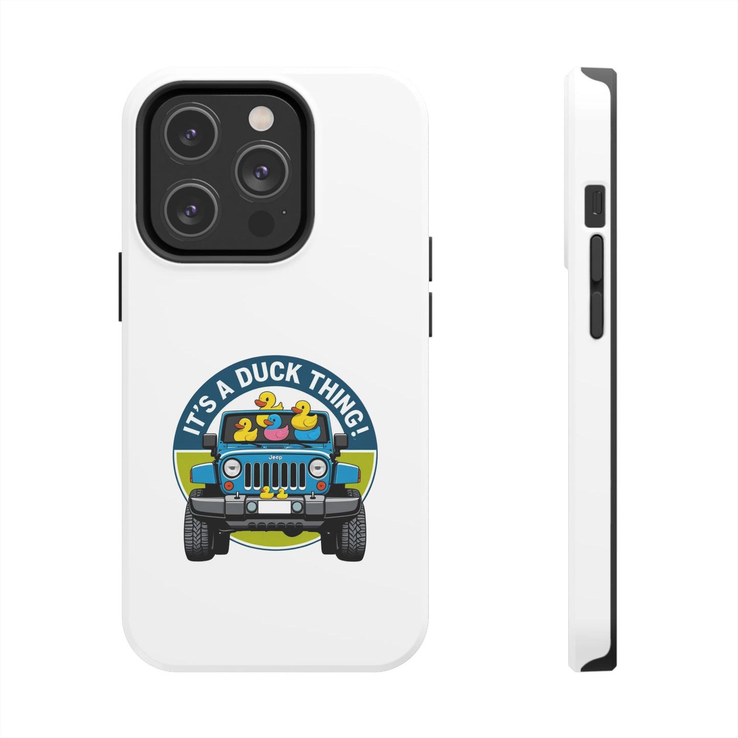 It’s a Duck Thing - Tough iPhone Cases - Choose your Size