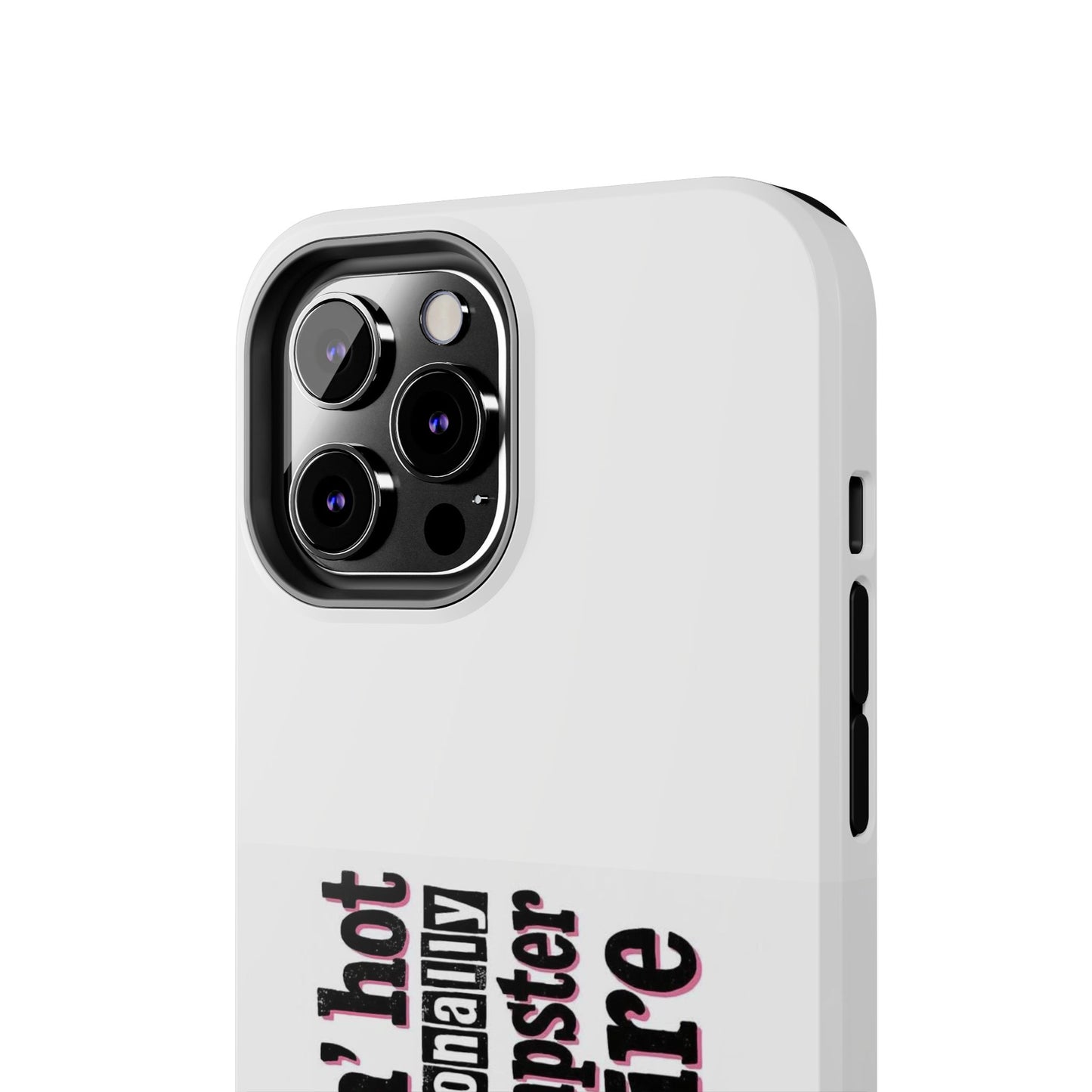 Smokin’ hot but emotionally a dumpster fire - Tough iPhone Cases - Choose your Size