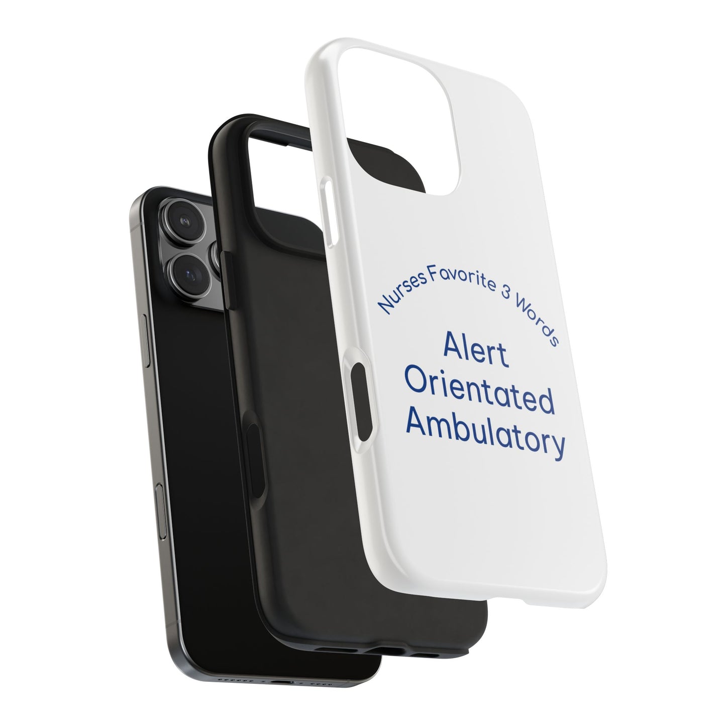 Nurses Favorite 3 Words Alert Oriented Ambulatory - Tough iPhone Cases - Choose your Size