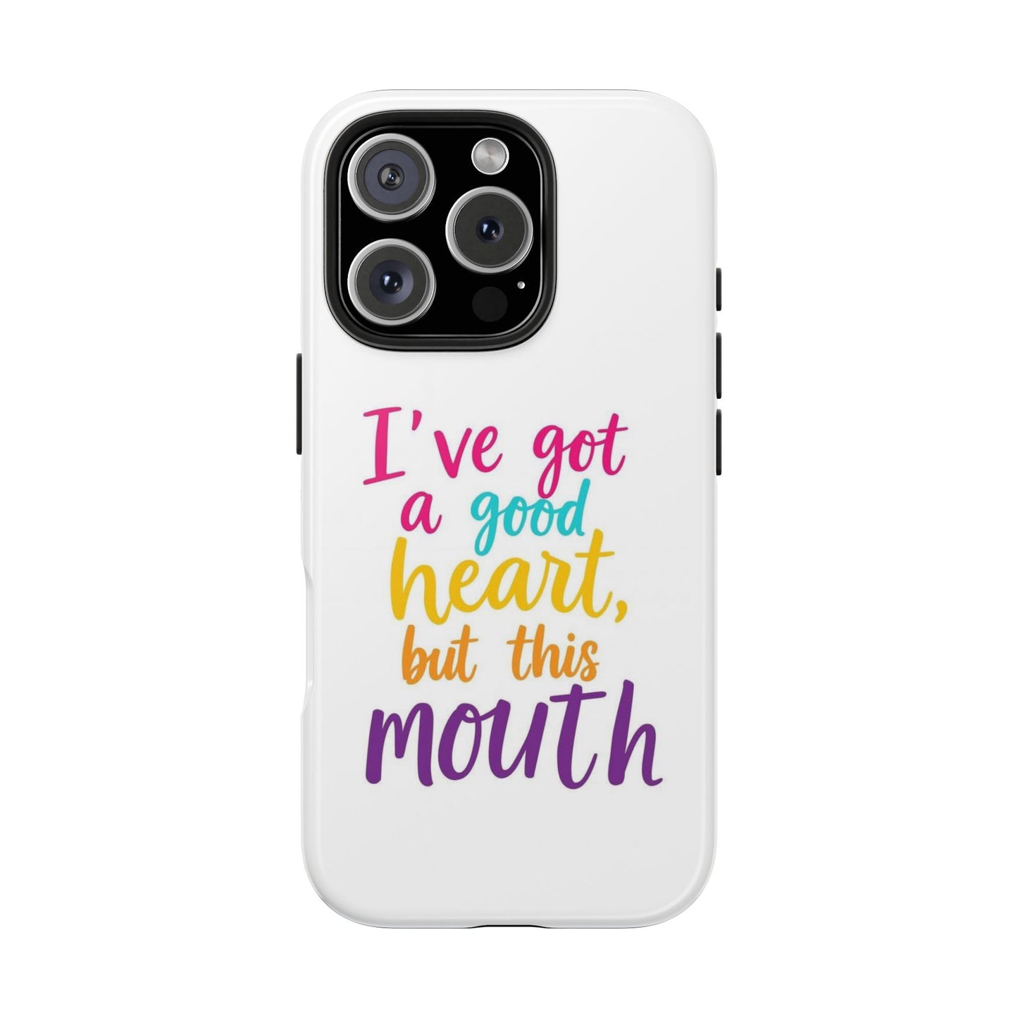 I’ve got a big heart, but this mouth - Tough iPhone Cases - Choose your Size
