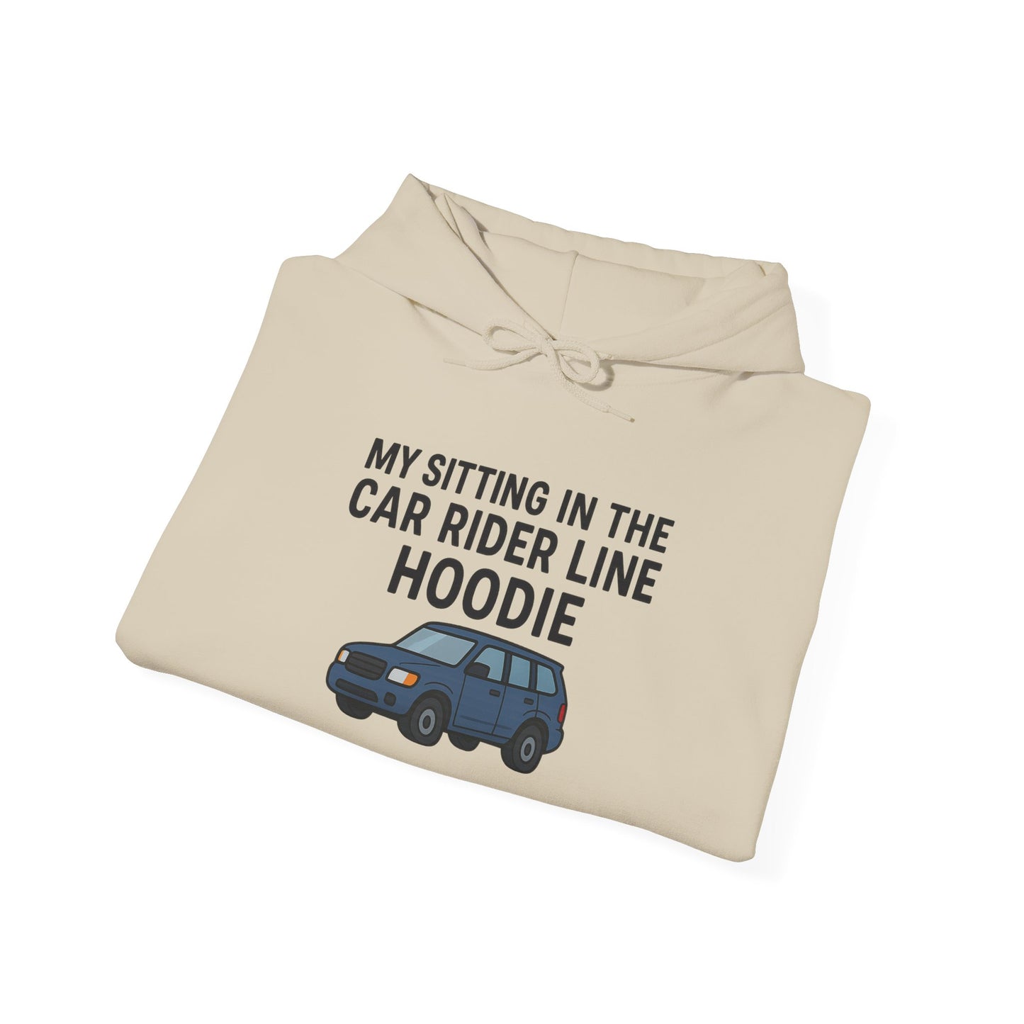 MY SITTING IN THE CAR RIDER LINE HOODIE - Unisex Heavy Blend Hooded Sweatshirt. Stay Warm in the Drop Off & Pick Up Line, Trendy Carpooling Look [...]