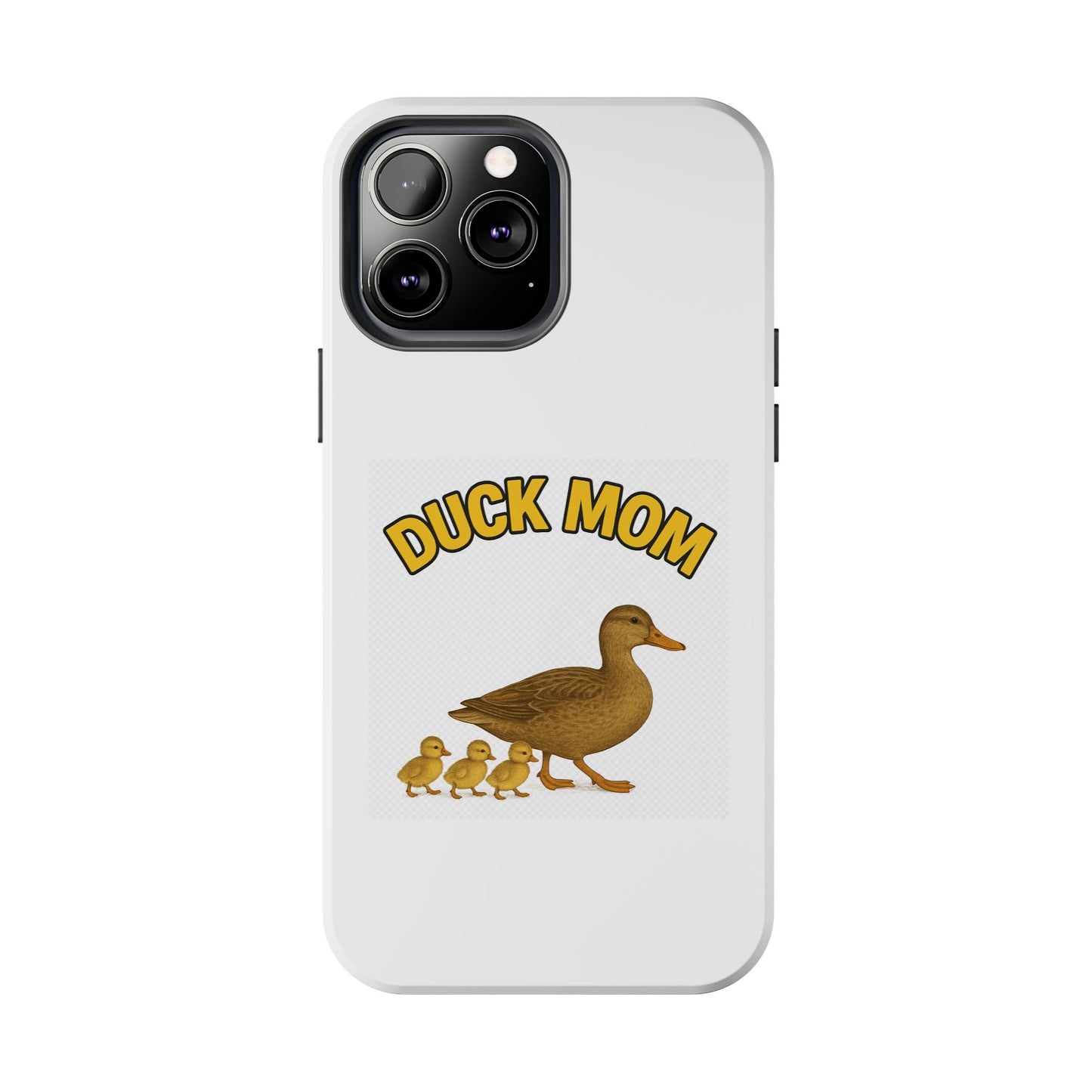 DUCK MOM - Tough iPhone Cases - Choose your Model & Size.