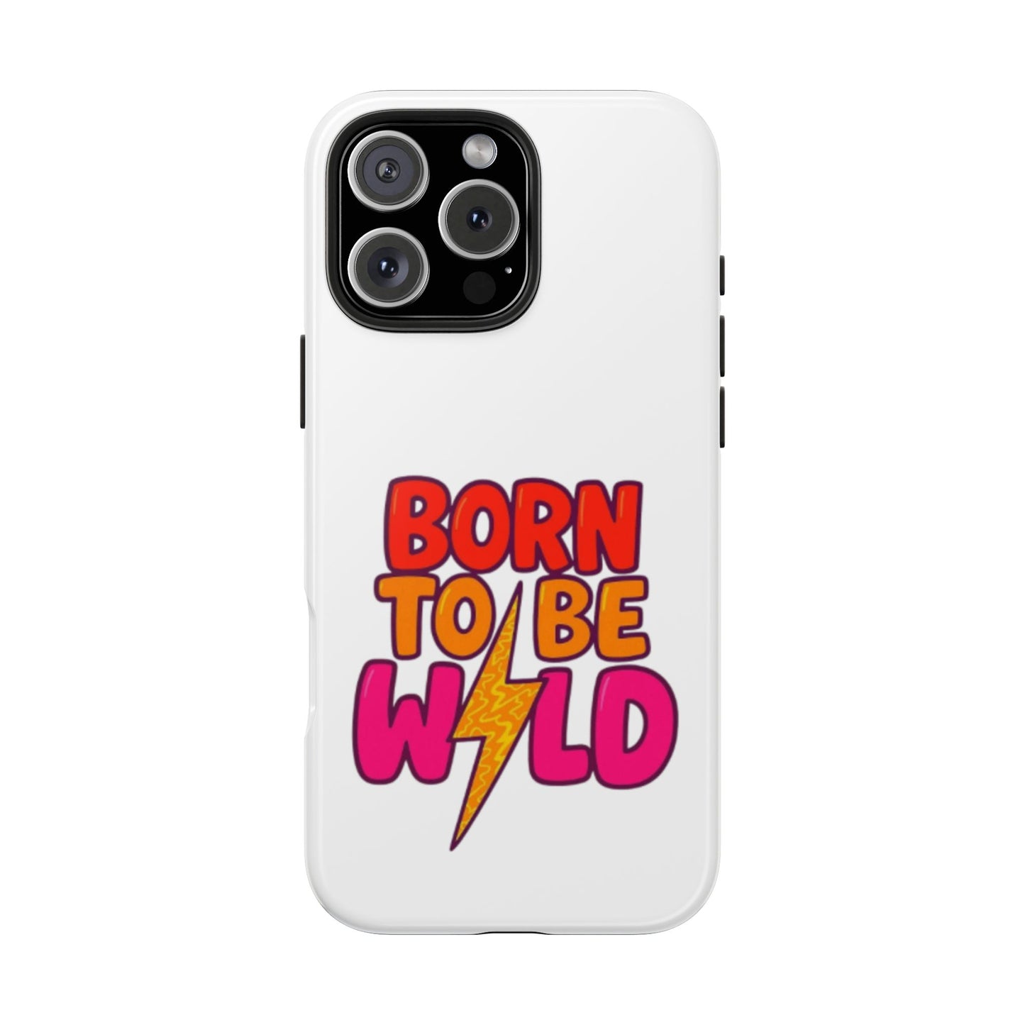 BORN TO BE WILD - Tough iPhone Cases - Choose your Size