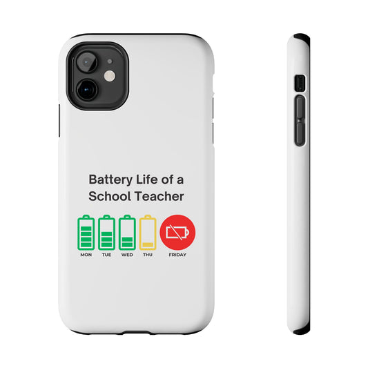 Battery Life of a School Teacher - Tough iPhone Cases - Choose your Size