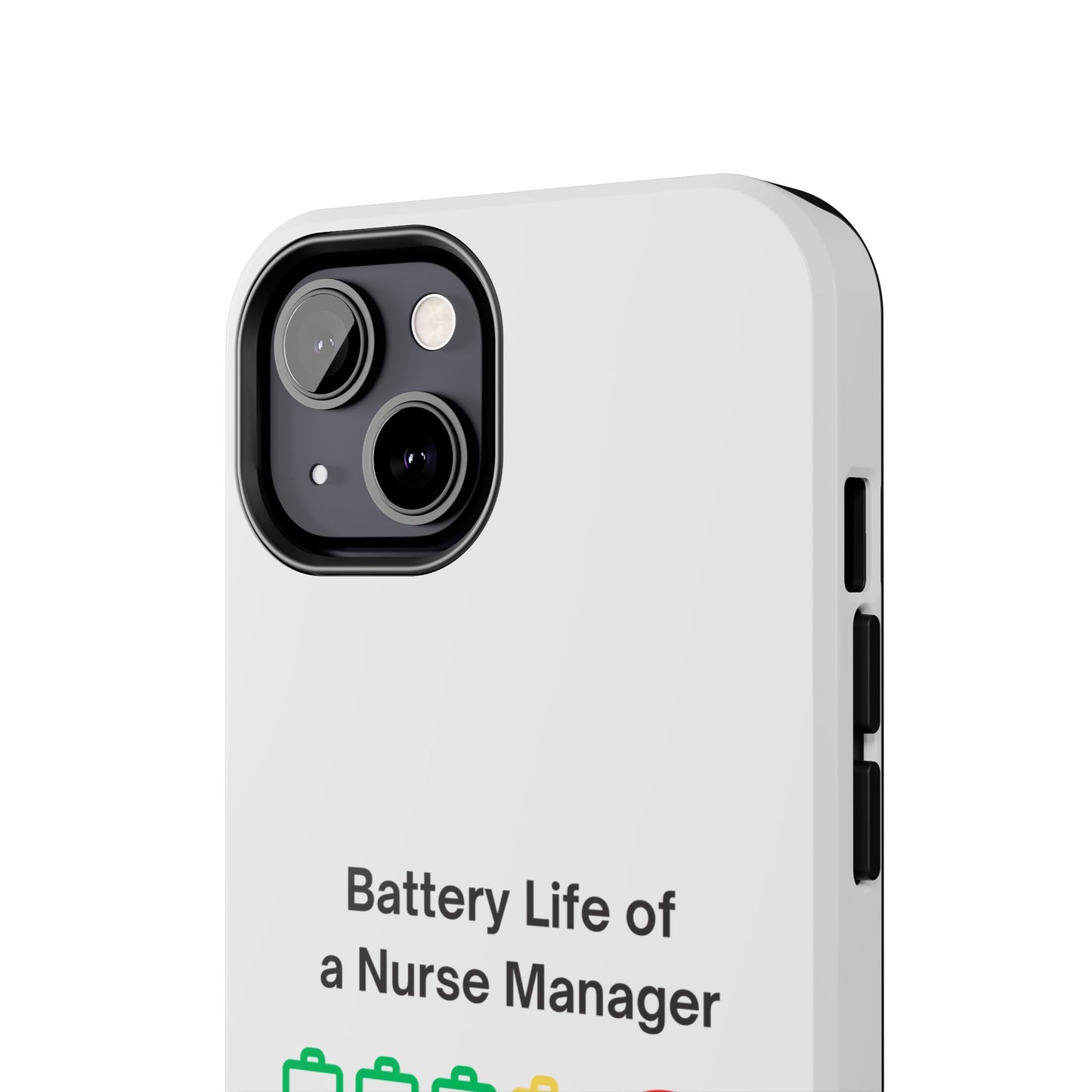 Battery Life of a Nurse Manager - tough iPhone Cases - Choose your Size