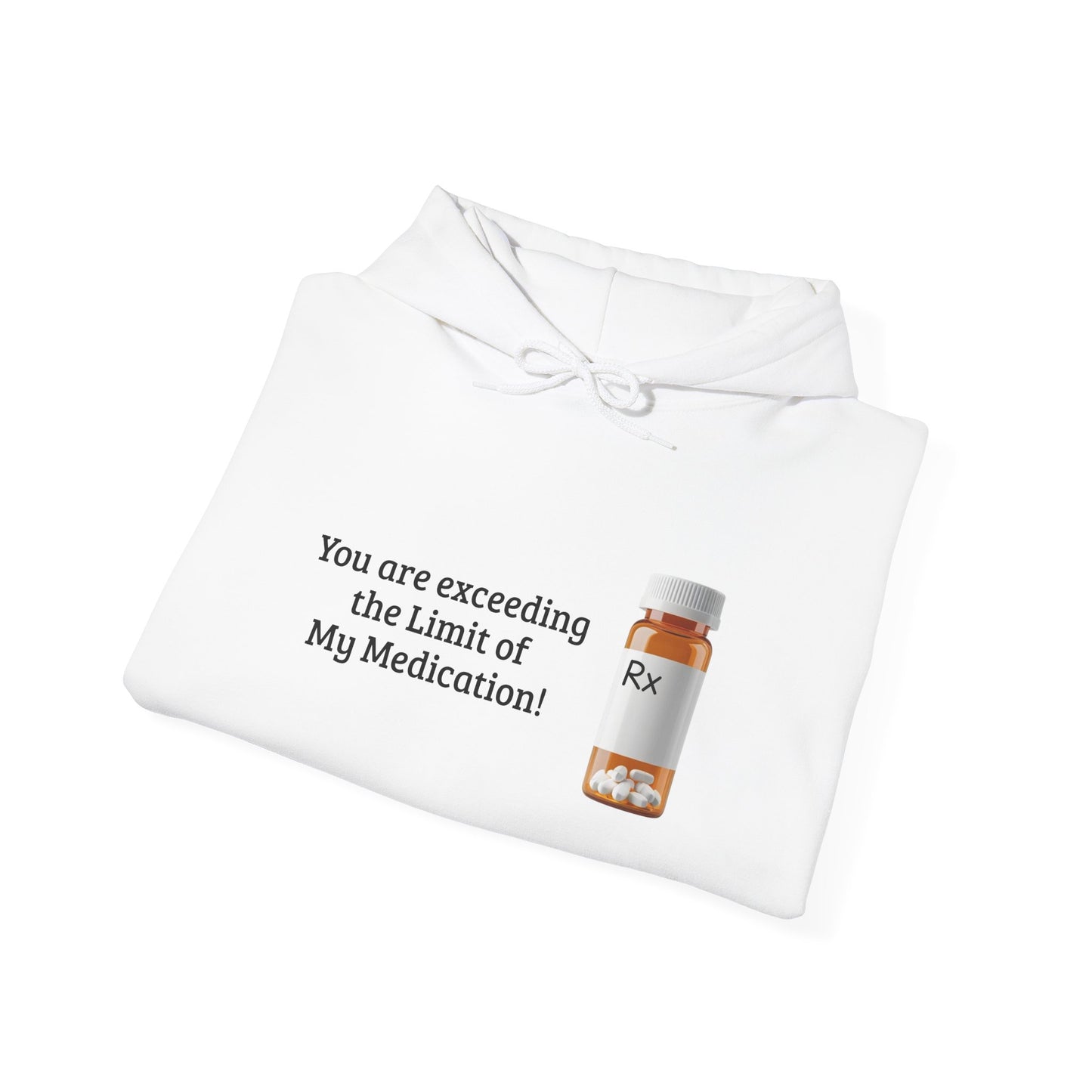You are Exceeding the Limit of My Medication - Unisex Heavy Blend Hooded Sweatshirt [...]