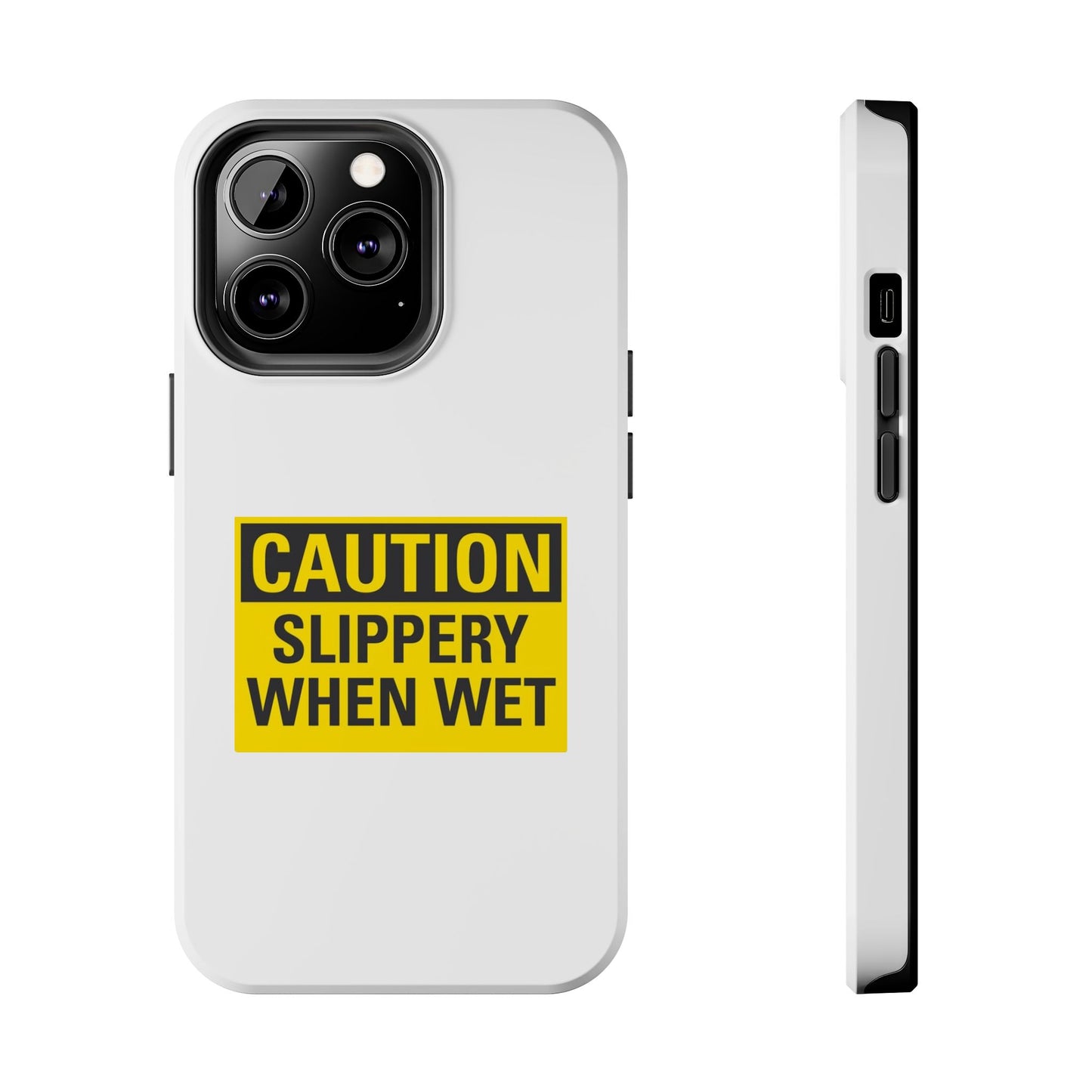 Caution Slippery When Wet- Tough iPhone Cases - Choose your Size